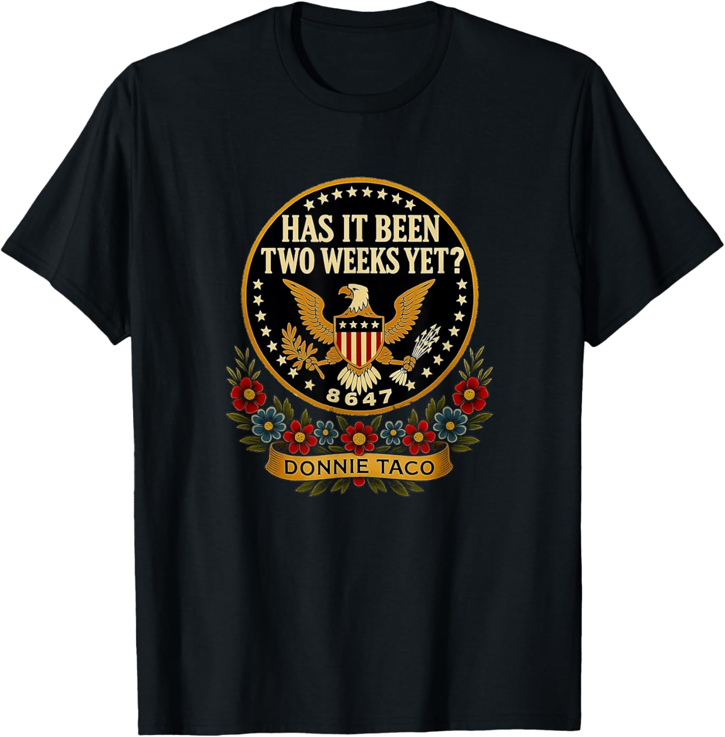 8647 Taco Decisions | Has It Been Two Weeks Yet? Anti MAGA