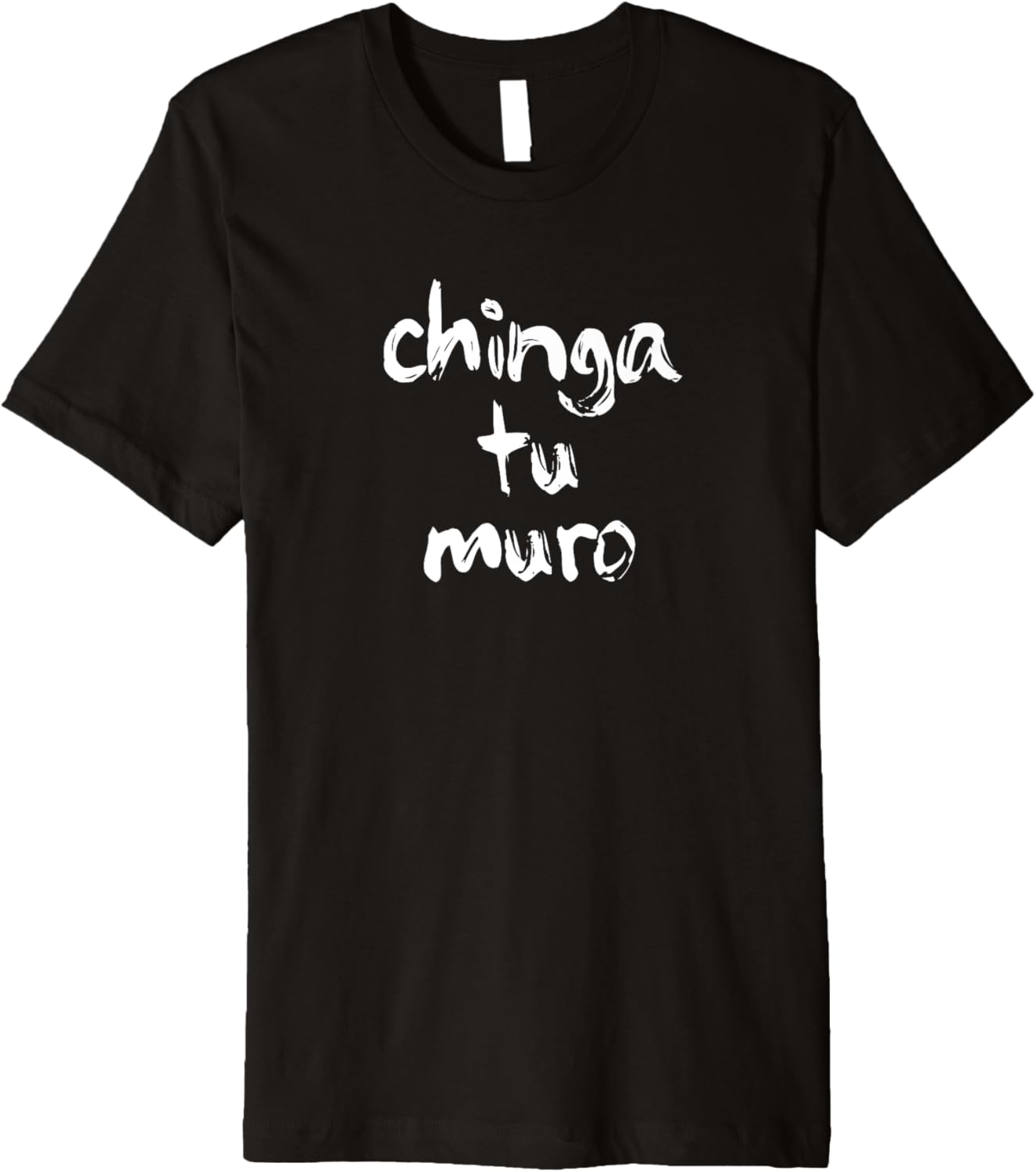 Anti Trump CHINGA TU MURO Fuck Your Wall Slang Protest Premium
