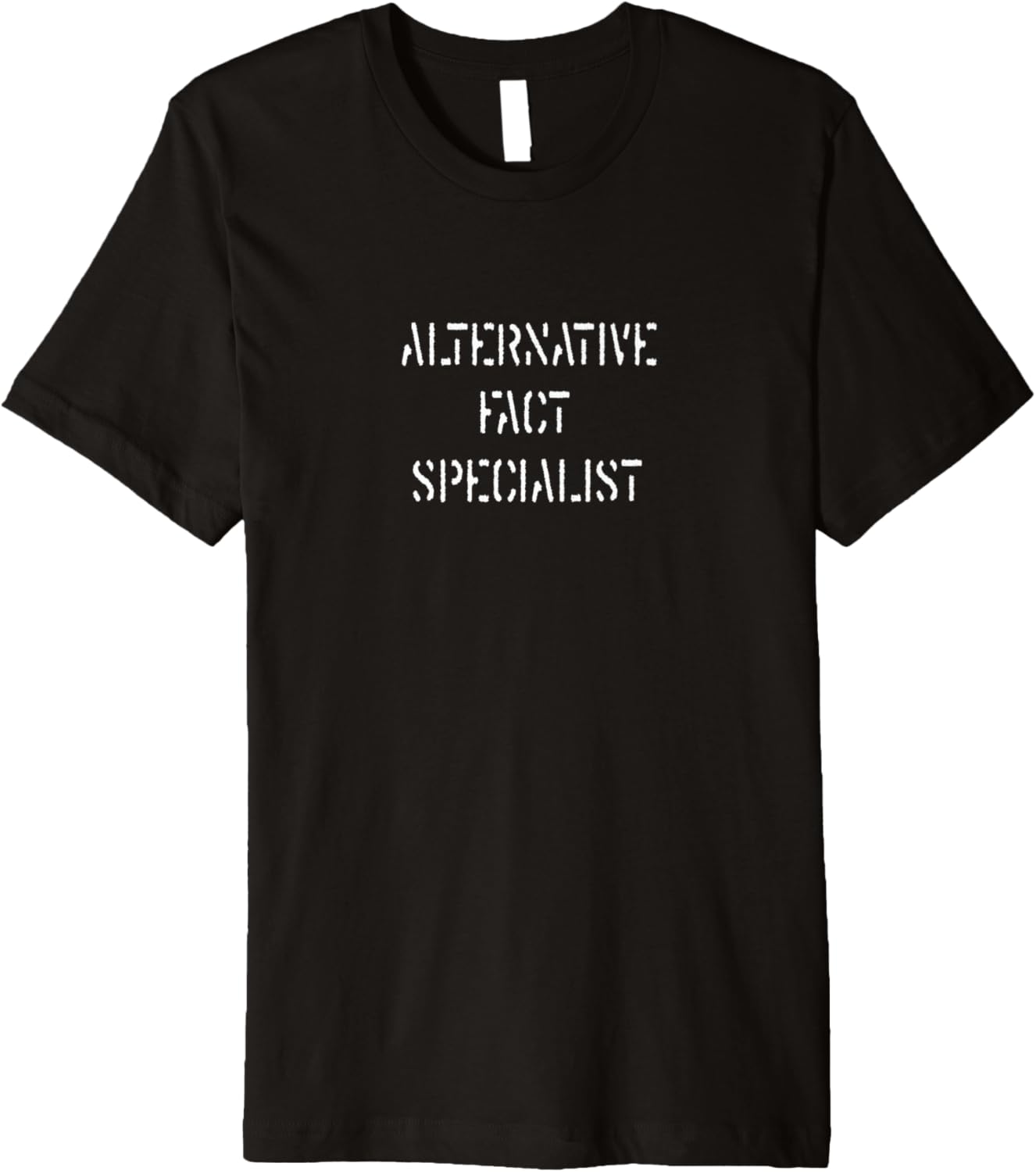 Alternative Fact Specialist You Are Fake News Media Premium