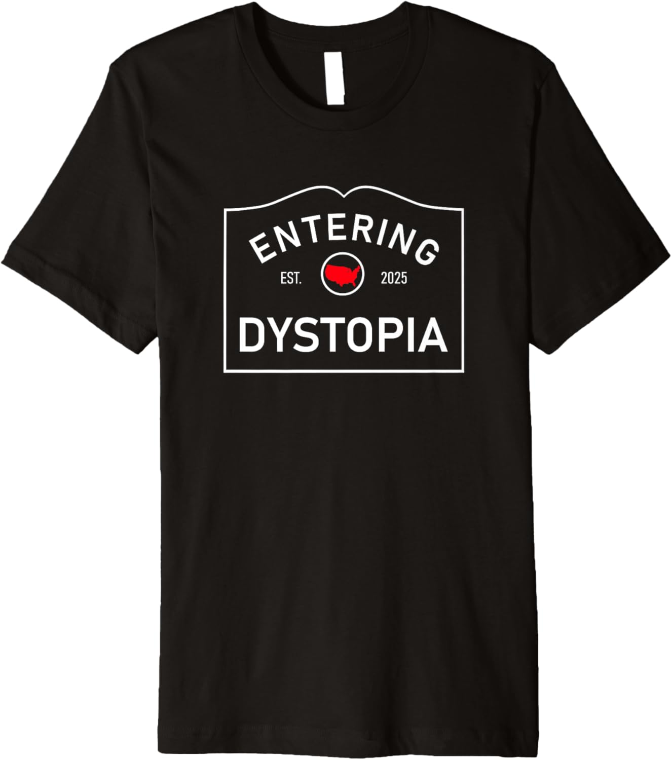 Anti MAGA Dystopia Sign Est 2025   Entering Dystopia Premium