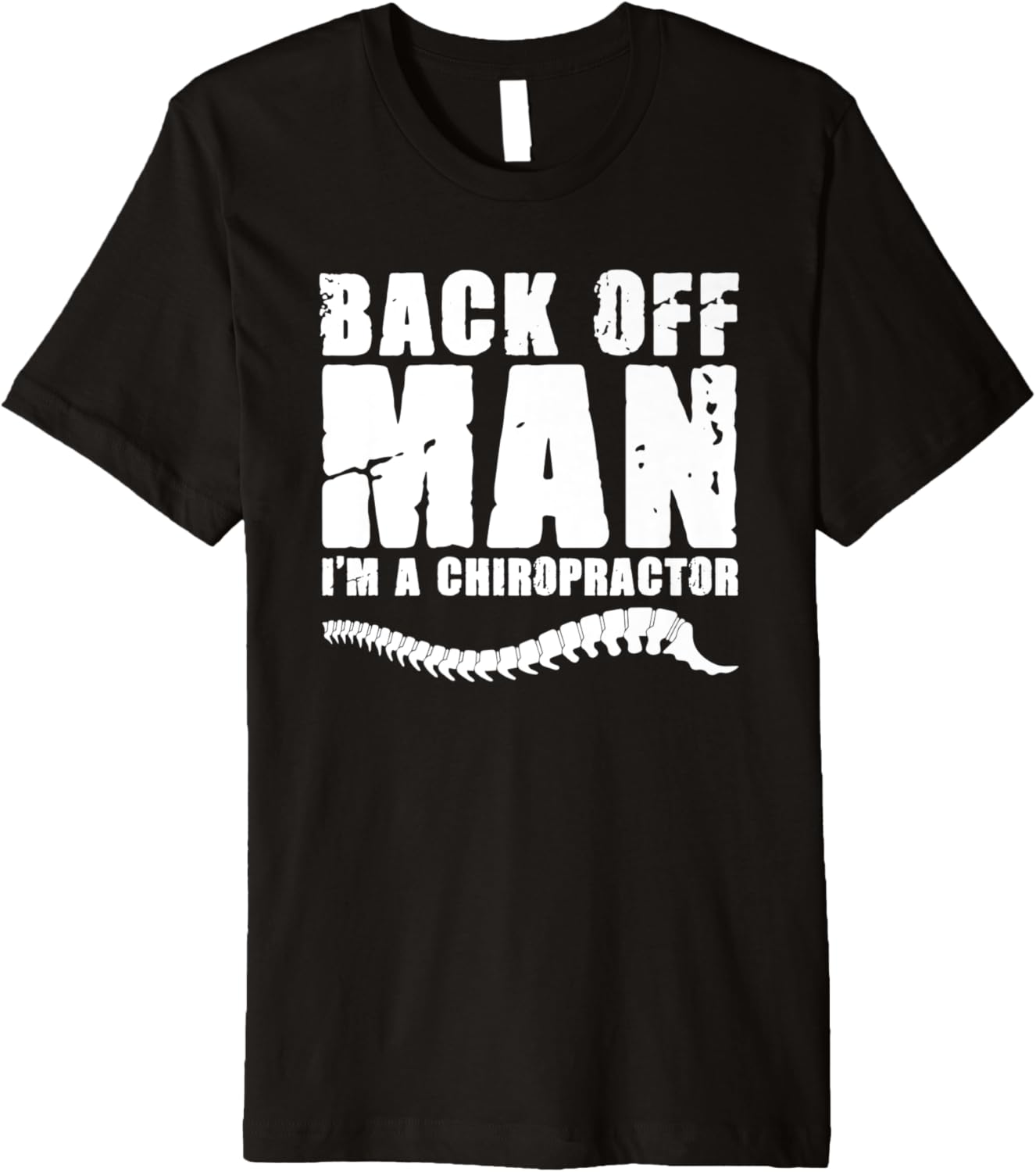 Back Off Man For A Spine Chiropractor Chiropractic Lover Premium