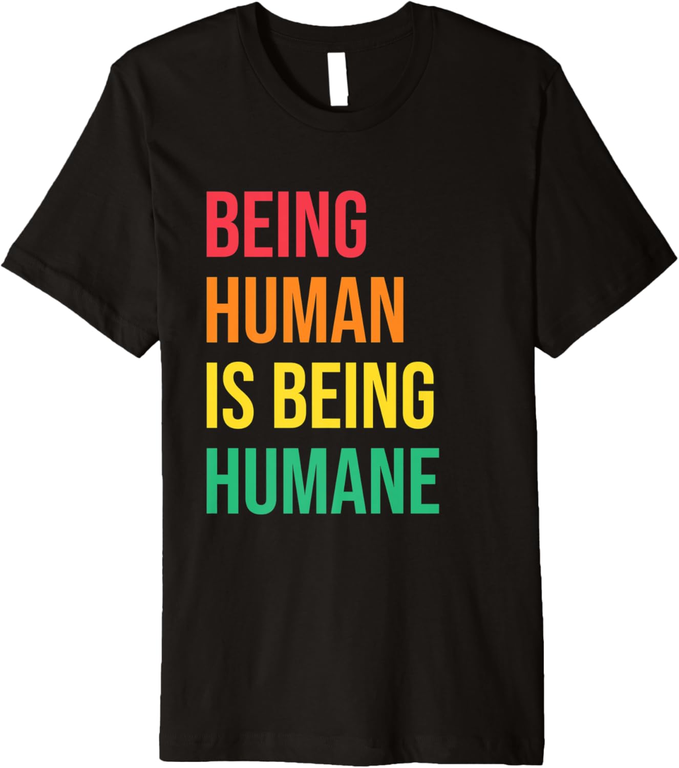 Being Human Is Being Humane Social Justice Human Rights Premium