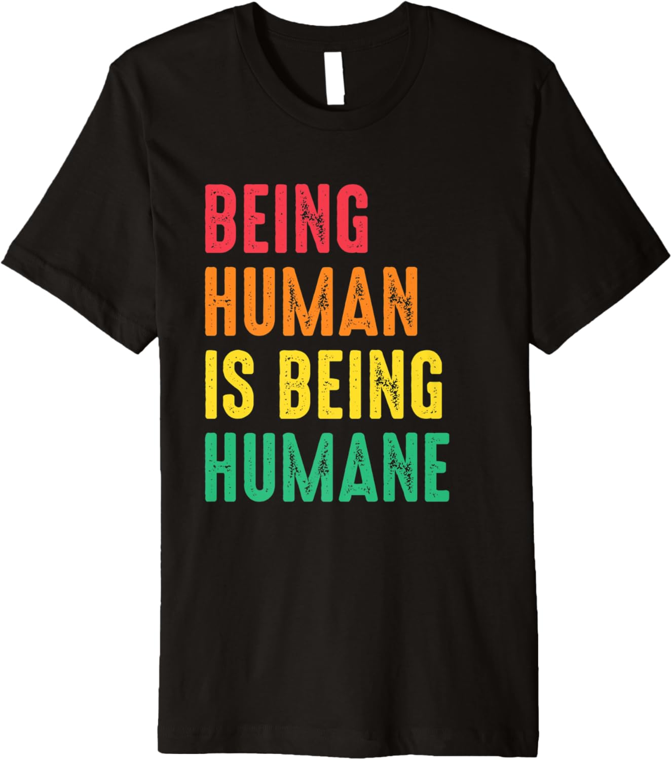Being Human Is Being Humane Human Rights Social Justice Premium