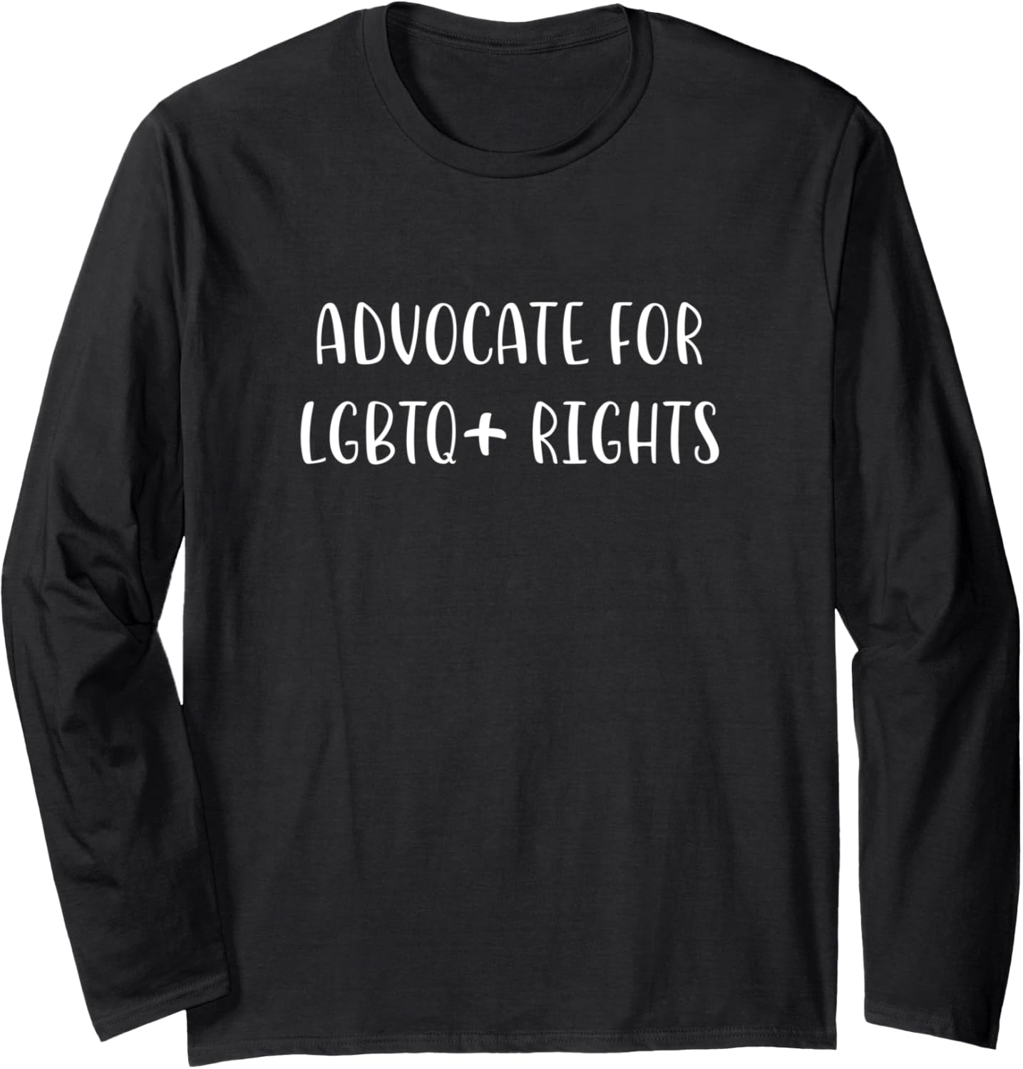 Advocate for LGBTQ+ Rights Support Social Justice Statement Long Sleeve