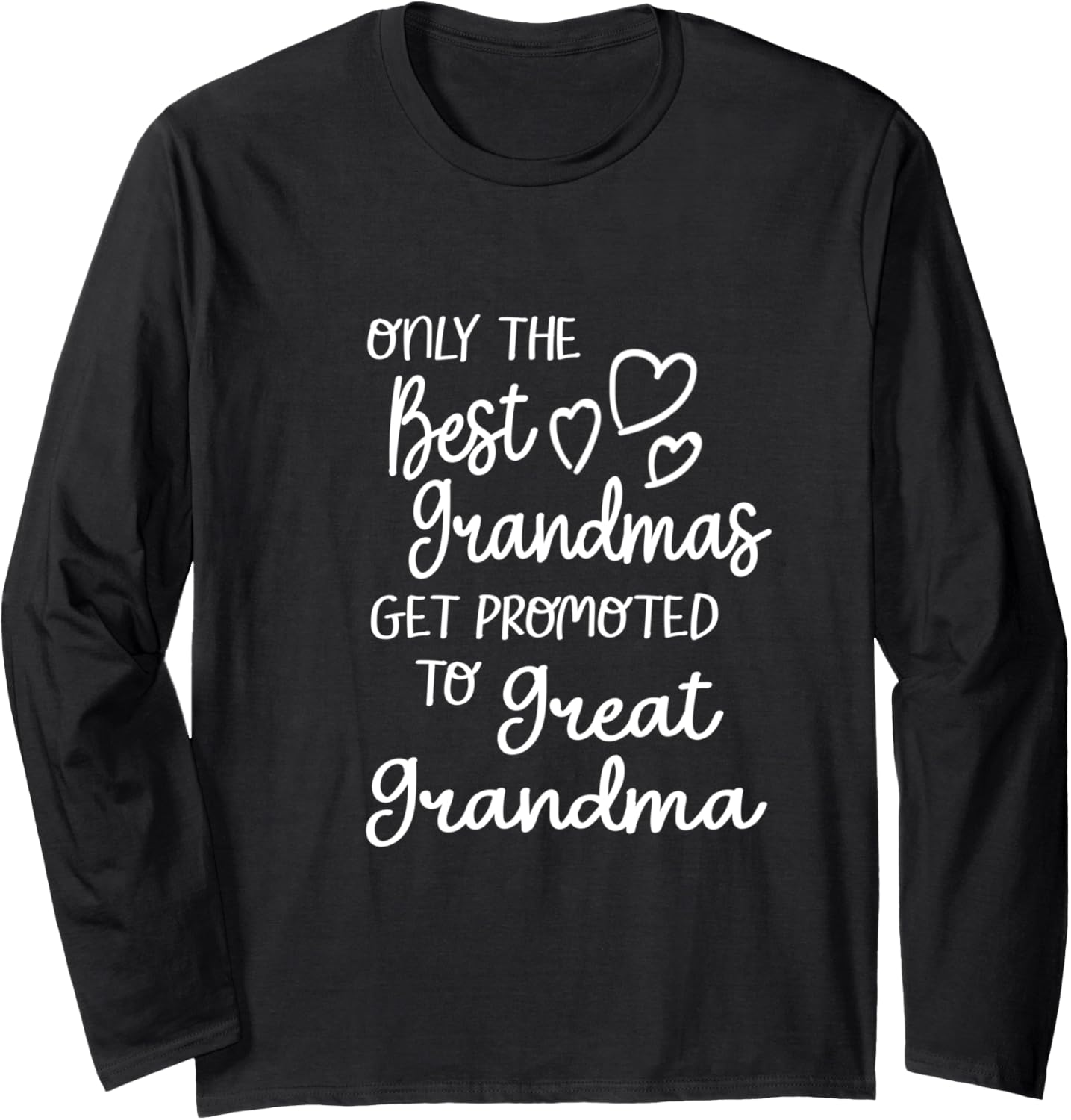 Best Moms Get Promoted To Great Grandma Great Grandmother Long Sleeve