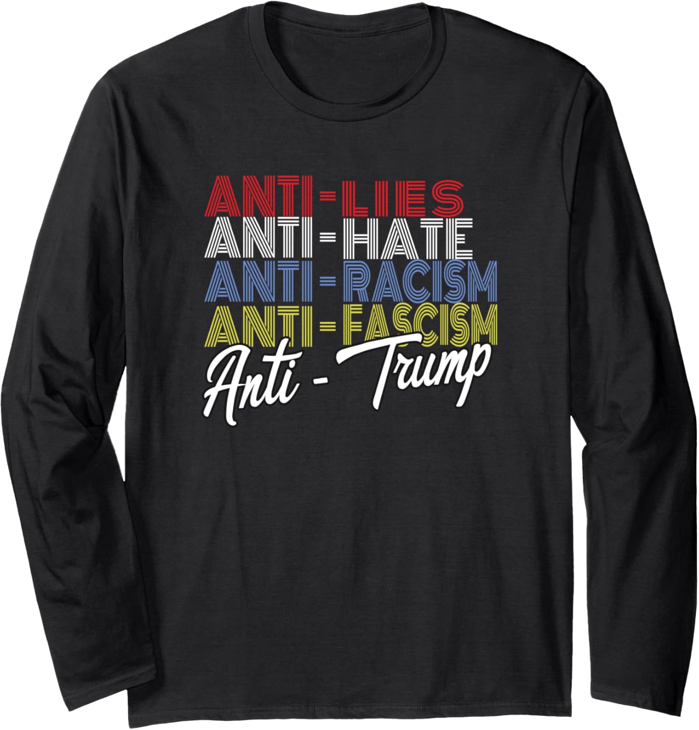 Anti Trump Hate Lies and Fascism Resist Vote Nov 5 2024 Long Sleeve