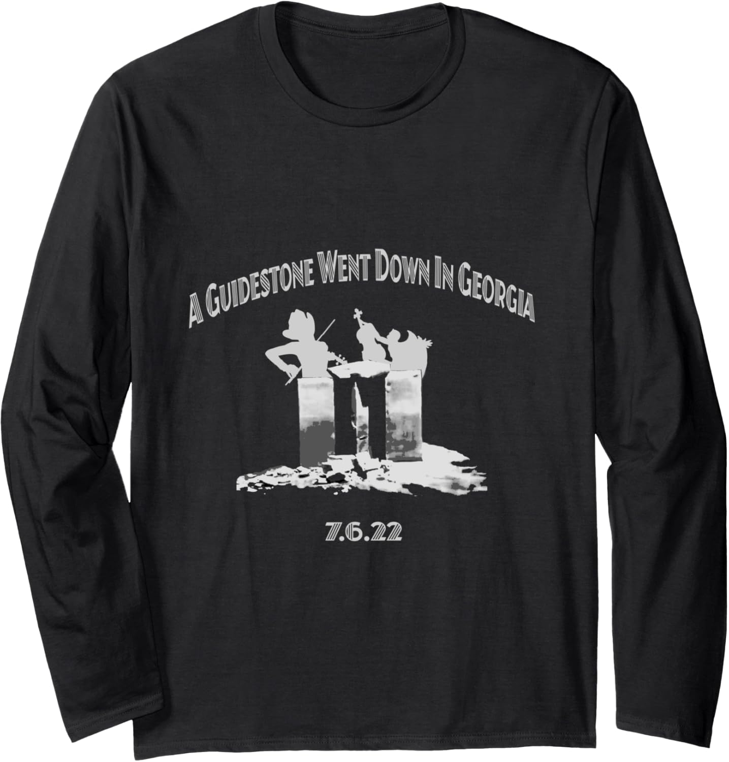A Guidestone Went Down In Georgia 7.6.22 Long Sleeve