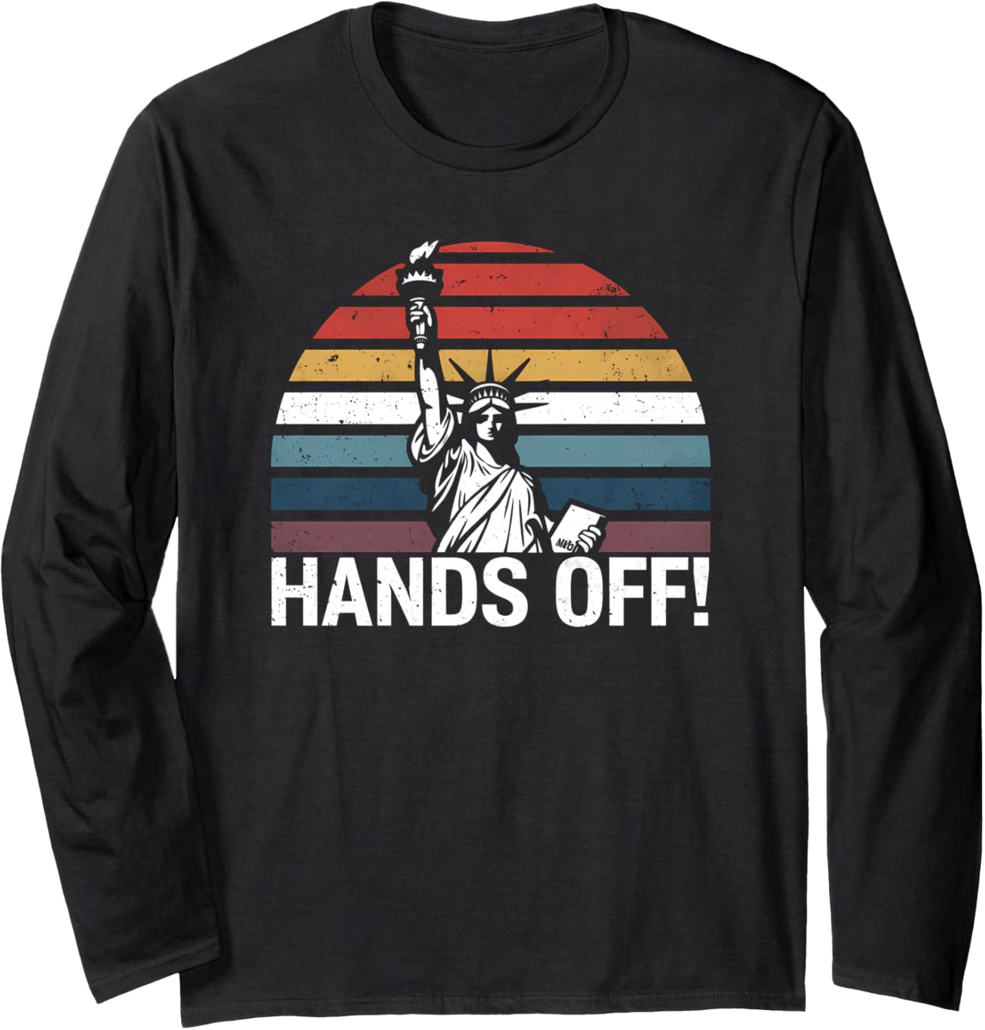 Anti MAGA Resistance Statue Of Liberty Hands Off Protest Long Sleeve