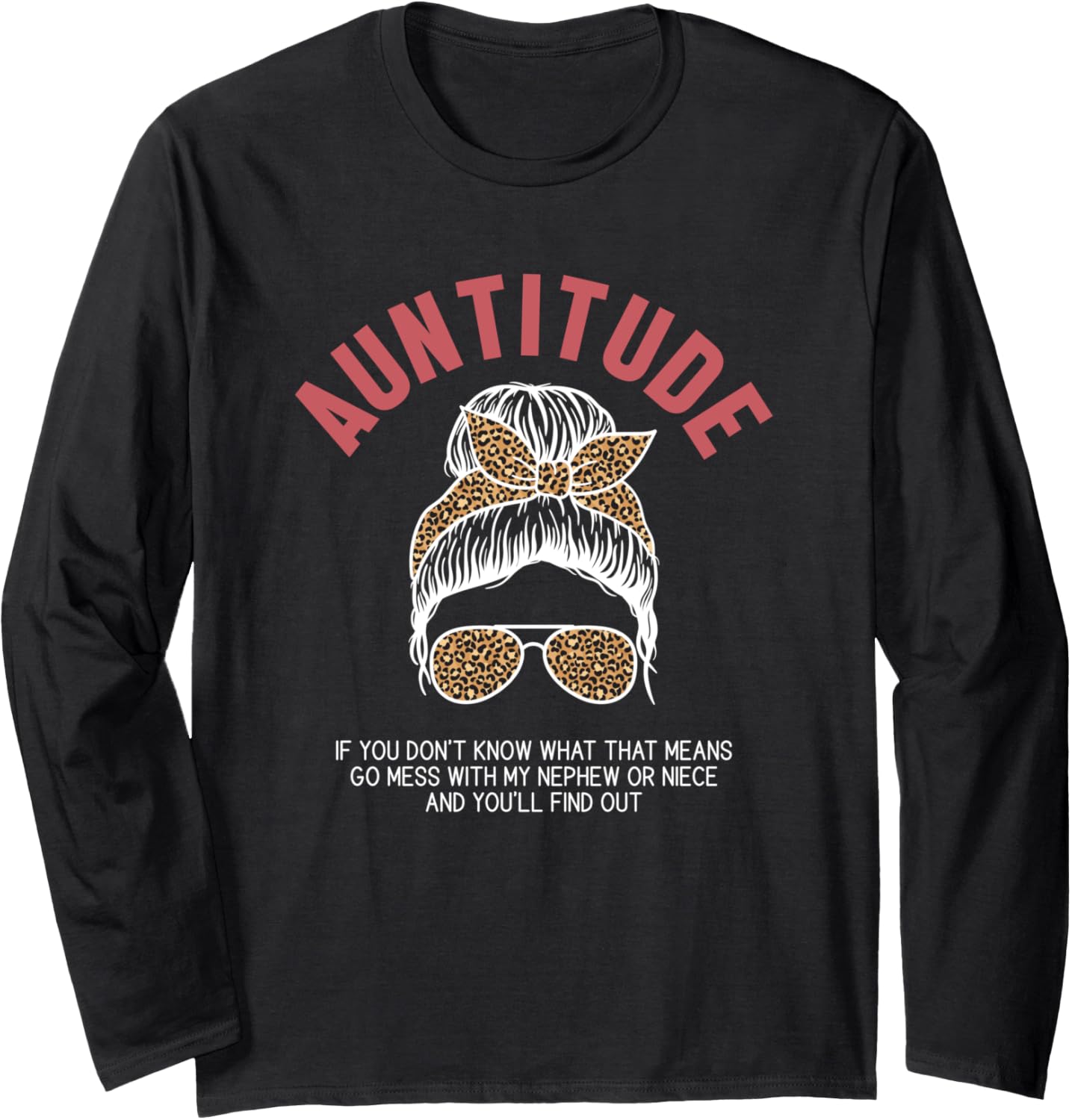 Auntie Auntitude Aunt If You Don't Know What That Means Long Sleeve