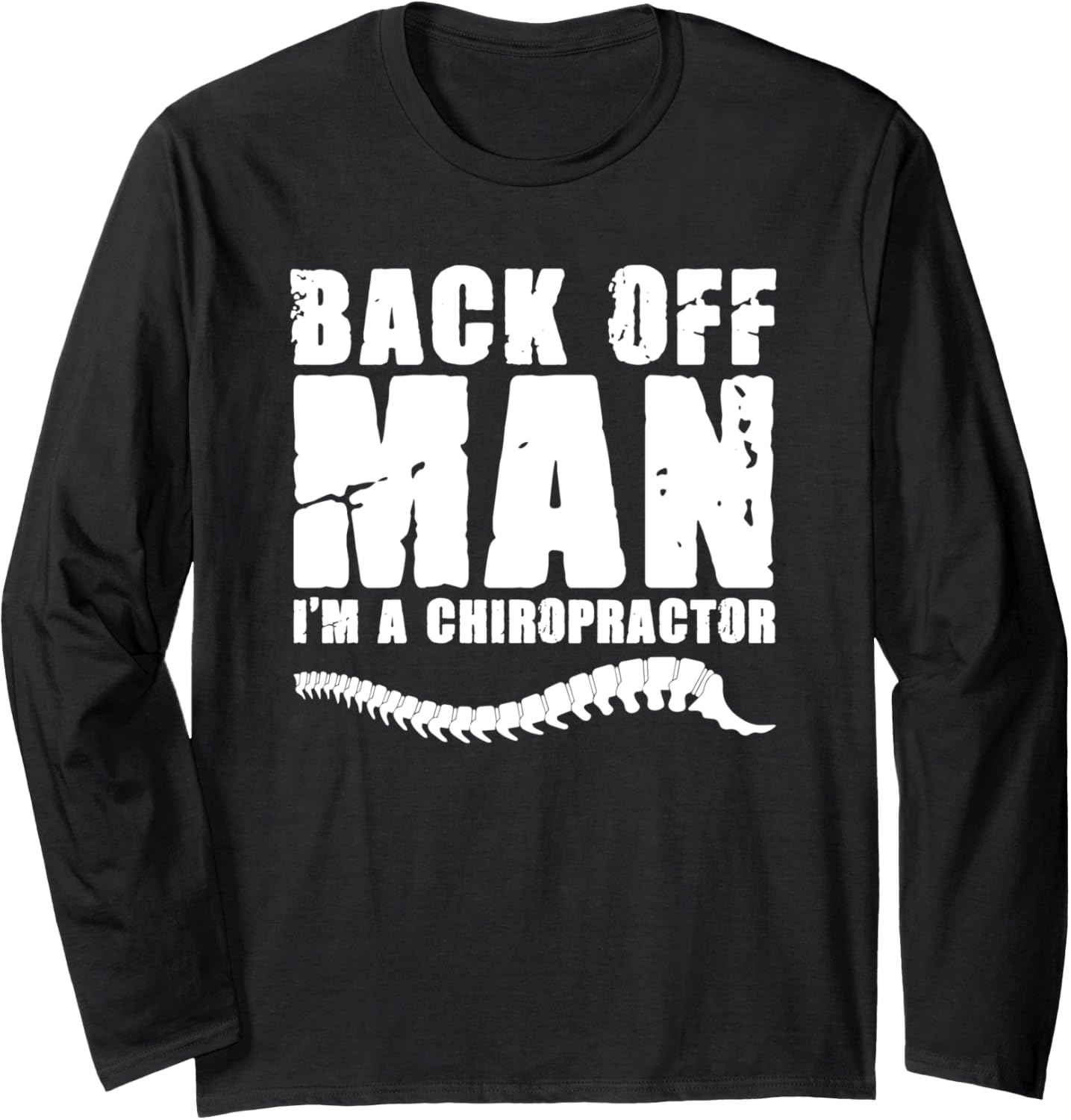 Back Off Man For A Spine Chiropractor Chiropractic Lover Long Sleeve