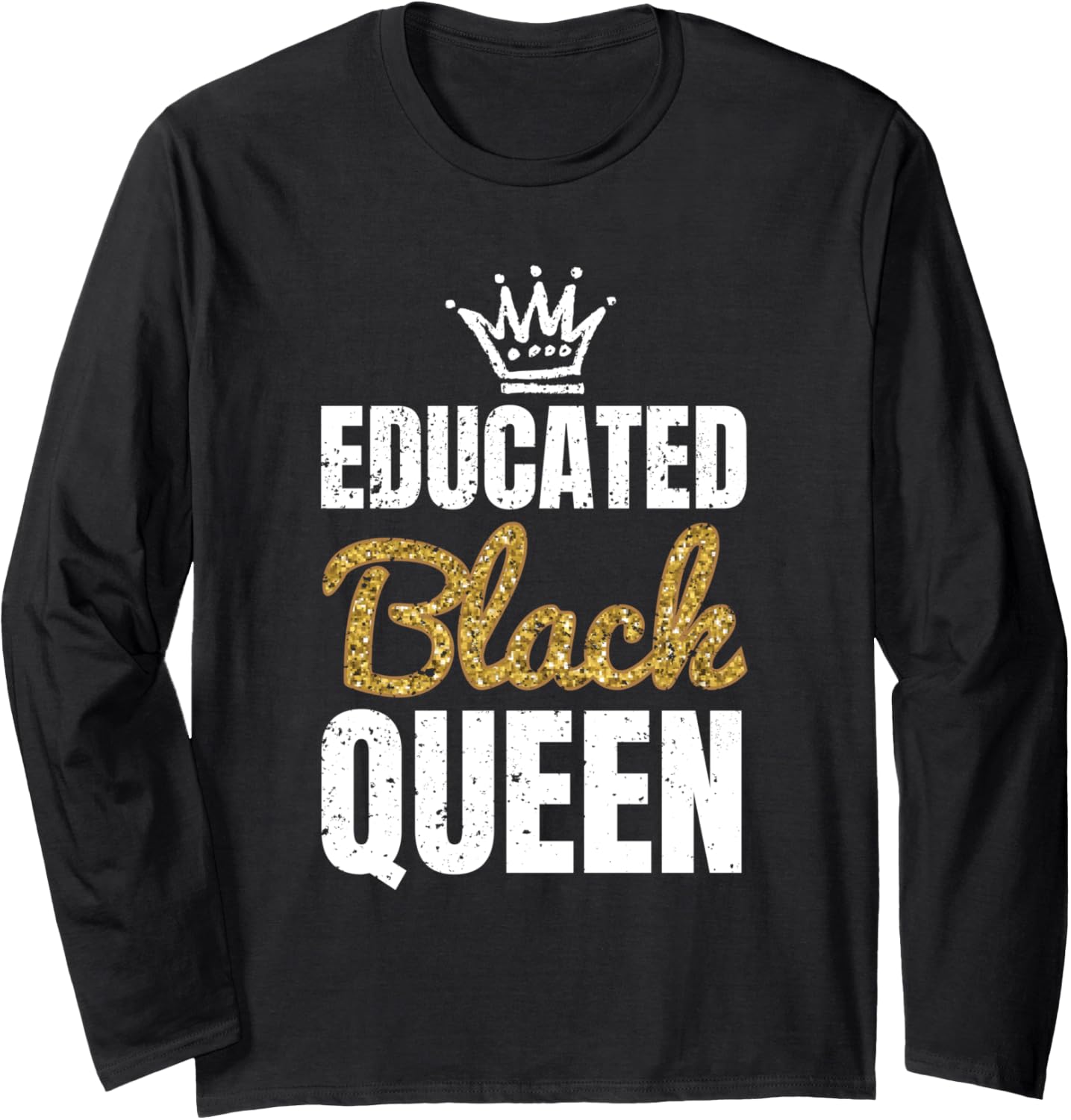 Black Educated Queen Shirt, African American Pride Apparel Long Sleeve