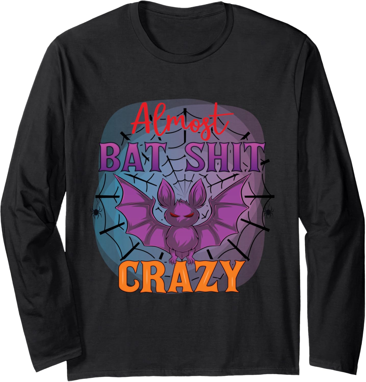 Almost Batshit Crazy Funny Bat Spooky Spider Web Halloween Long Sleeve