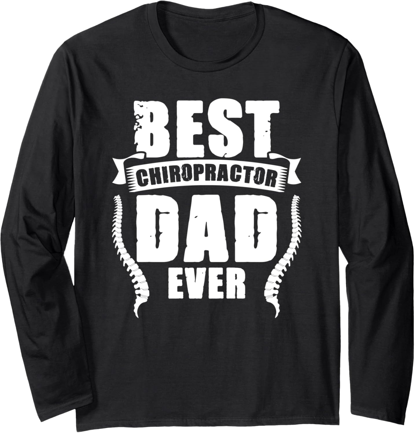 Best Chiropractor For A Spine Health Chiropractic Lover Dad Long Sleeve