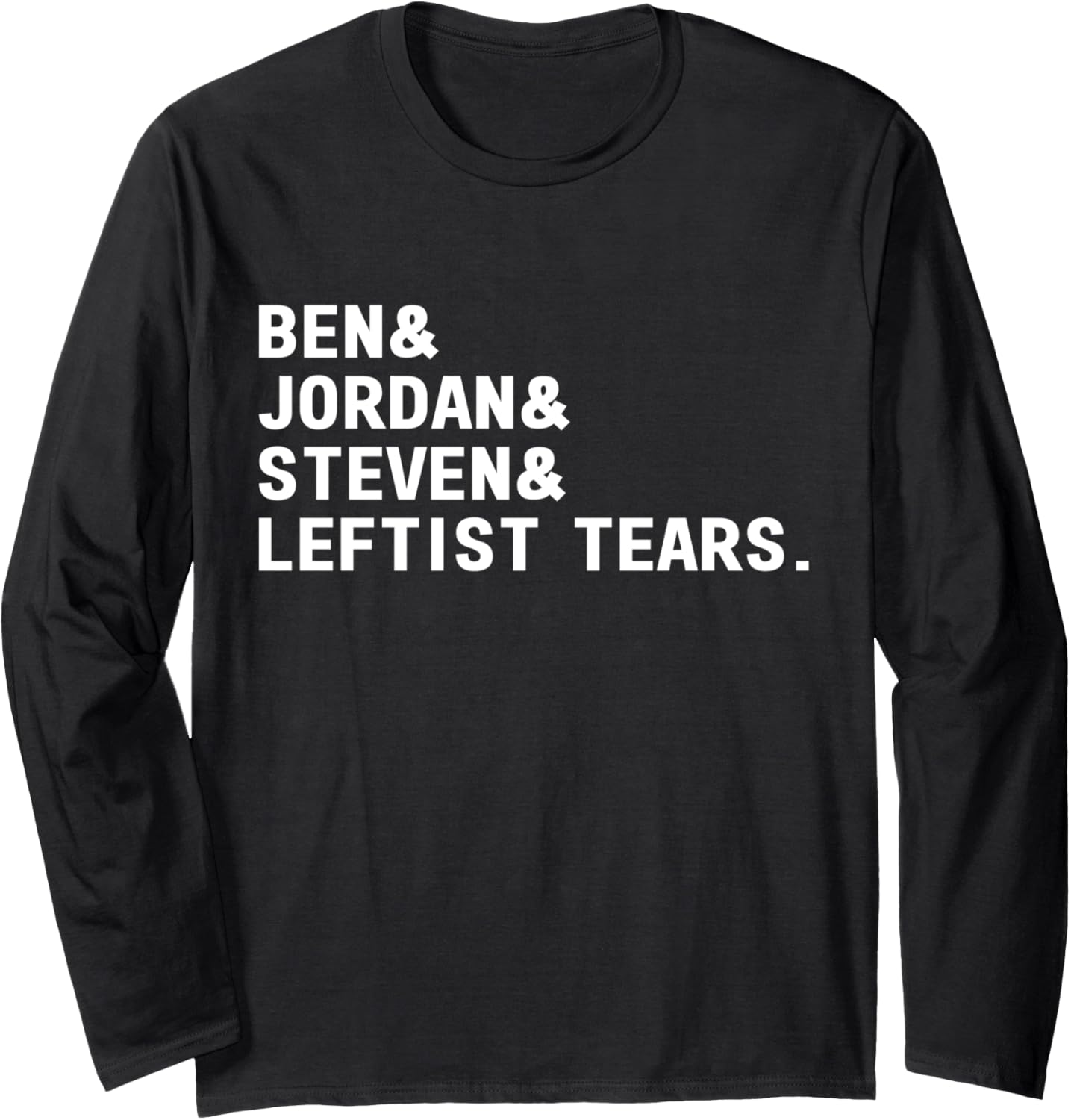 Ben Jordan Steven Leftist Tears Conservative MAGA Long Sleeve
