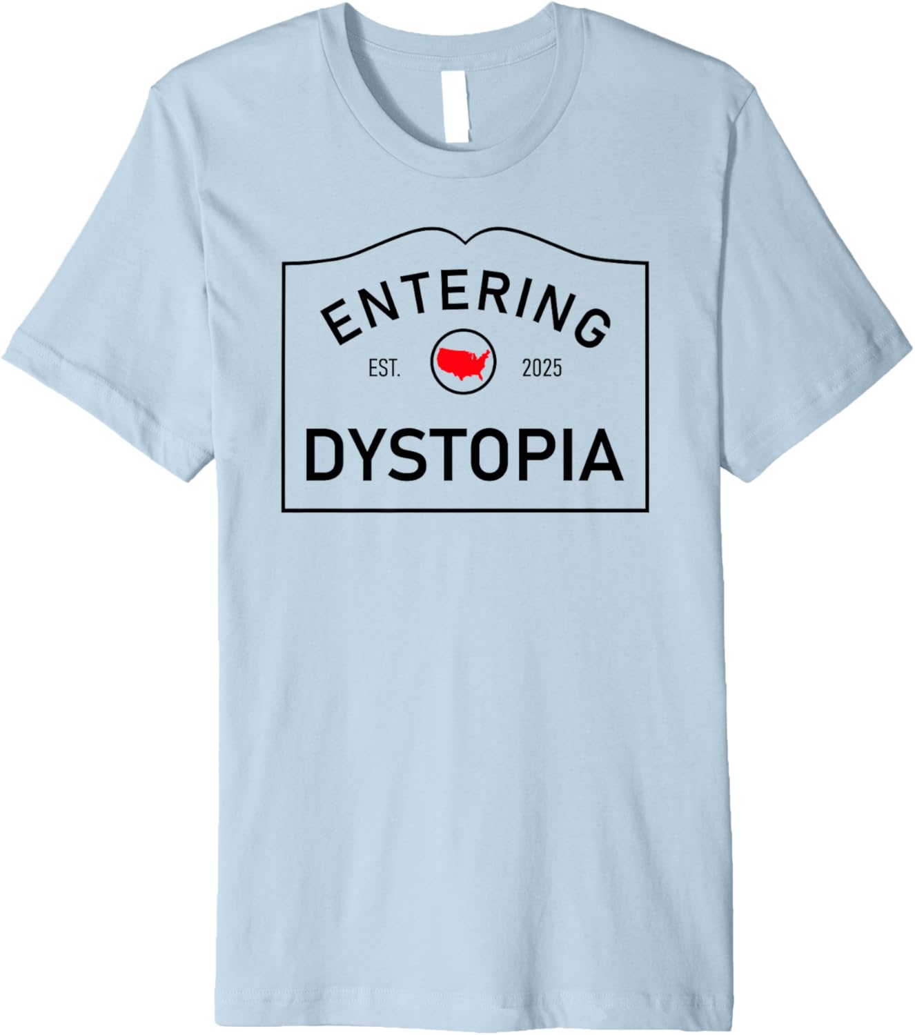 Anti MAGA Dystopia Sign   Entering Dystopia | Resist Premium