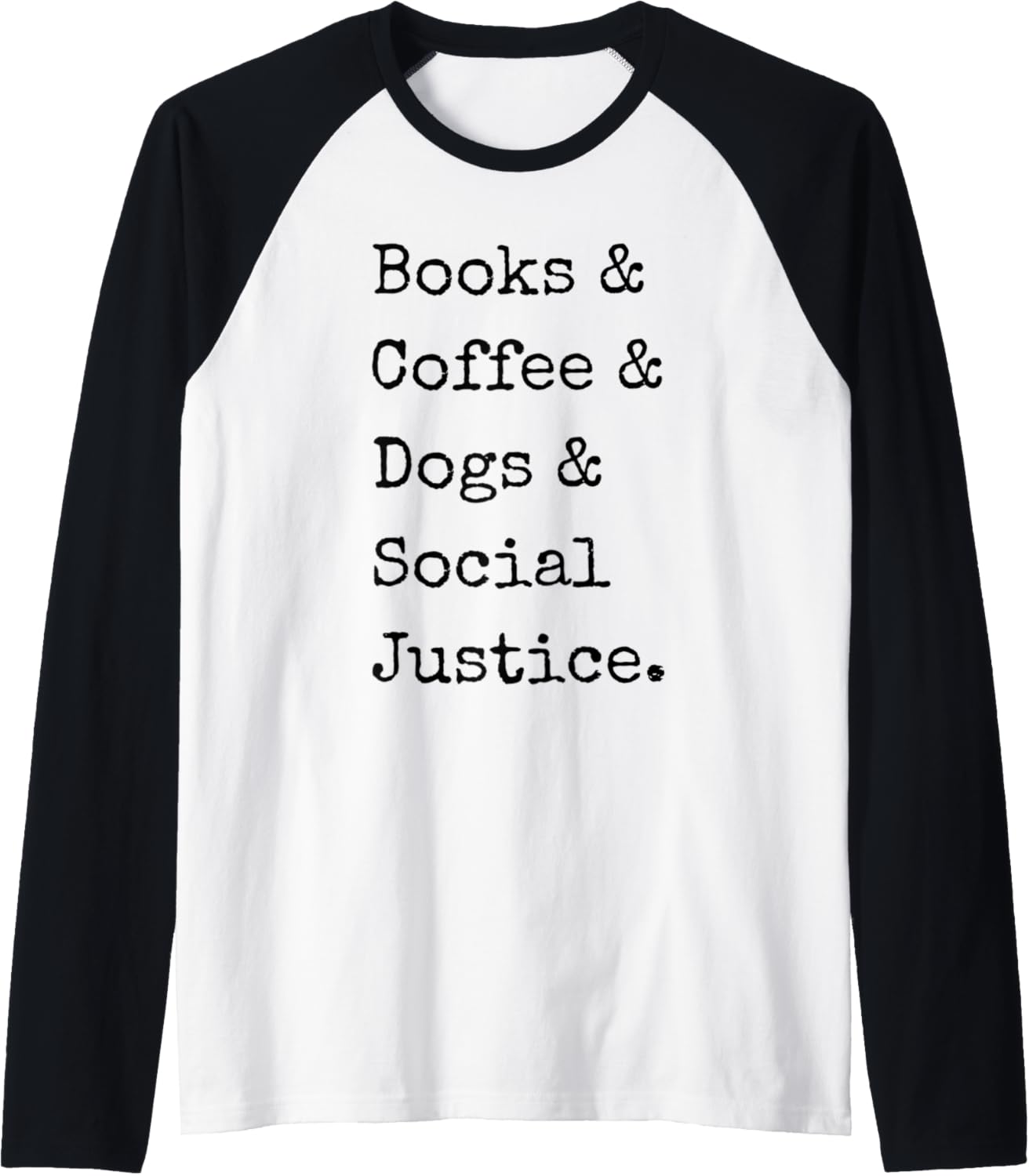 Books and Coffee and Dogs and Social Justice Raglan Baseball Tee
