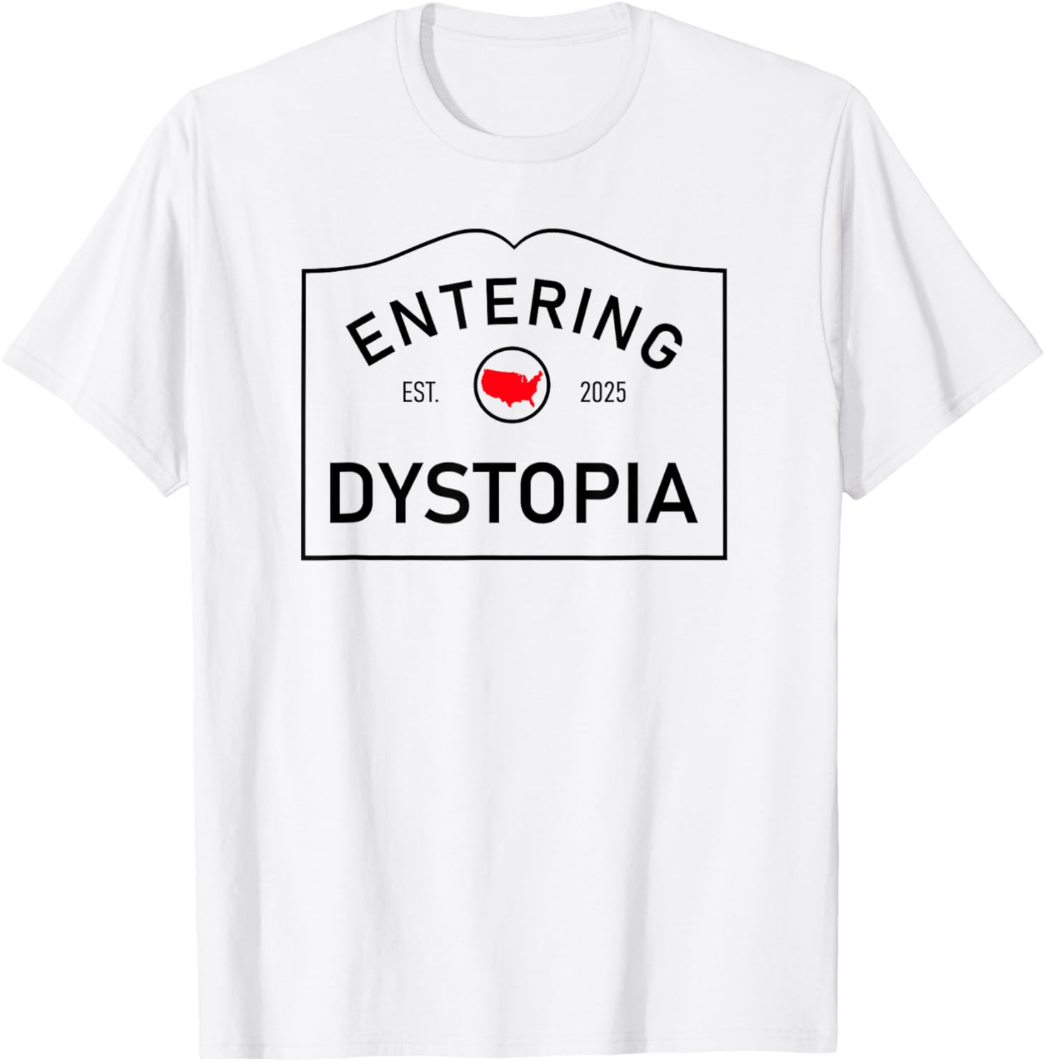 Anti MAGA Dystopia Sign   Entering Dystopia | Resist