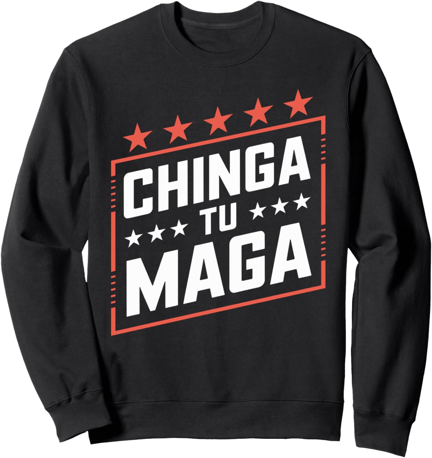 Anti MAGA Protest Apparel Chinga Tu MAGA Statement Sweatshirt