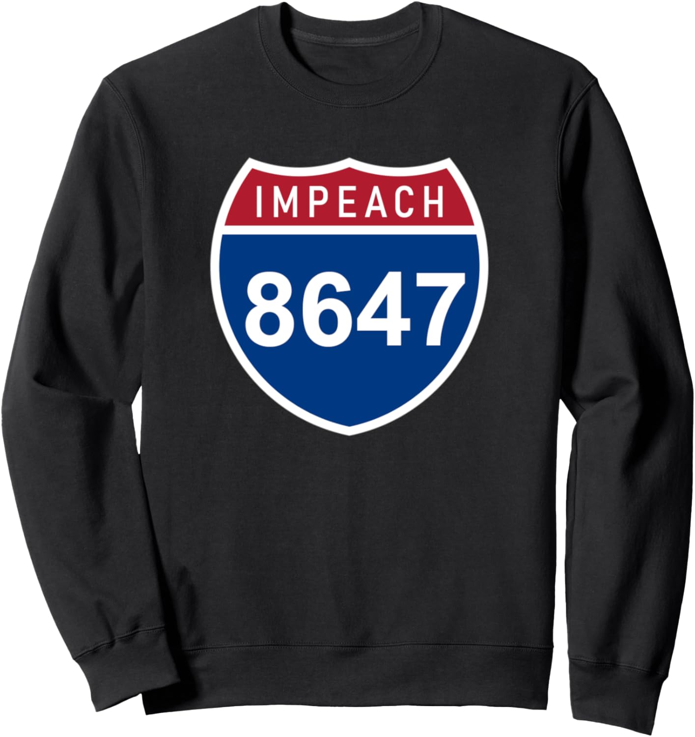 8647 | 86 47 Impeach Road Sign | Anti MAGA Sweatshirt