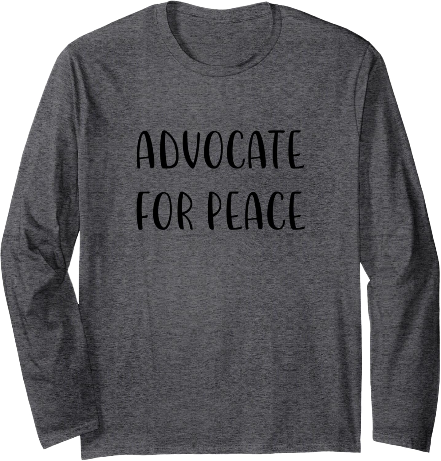 Advocate for Peace Support Social Justice Statement Long Sleeve