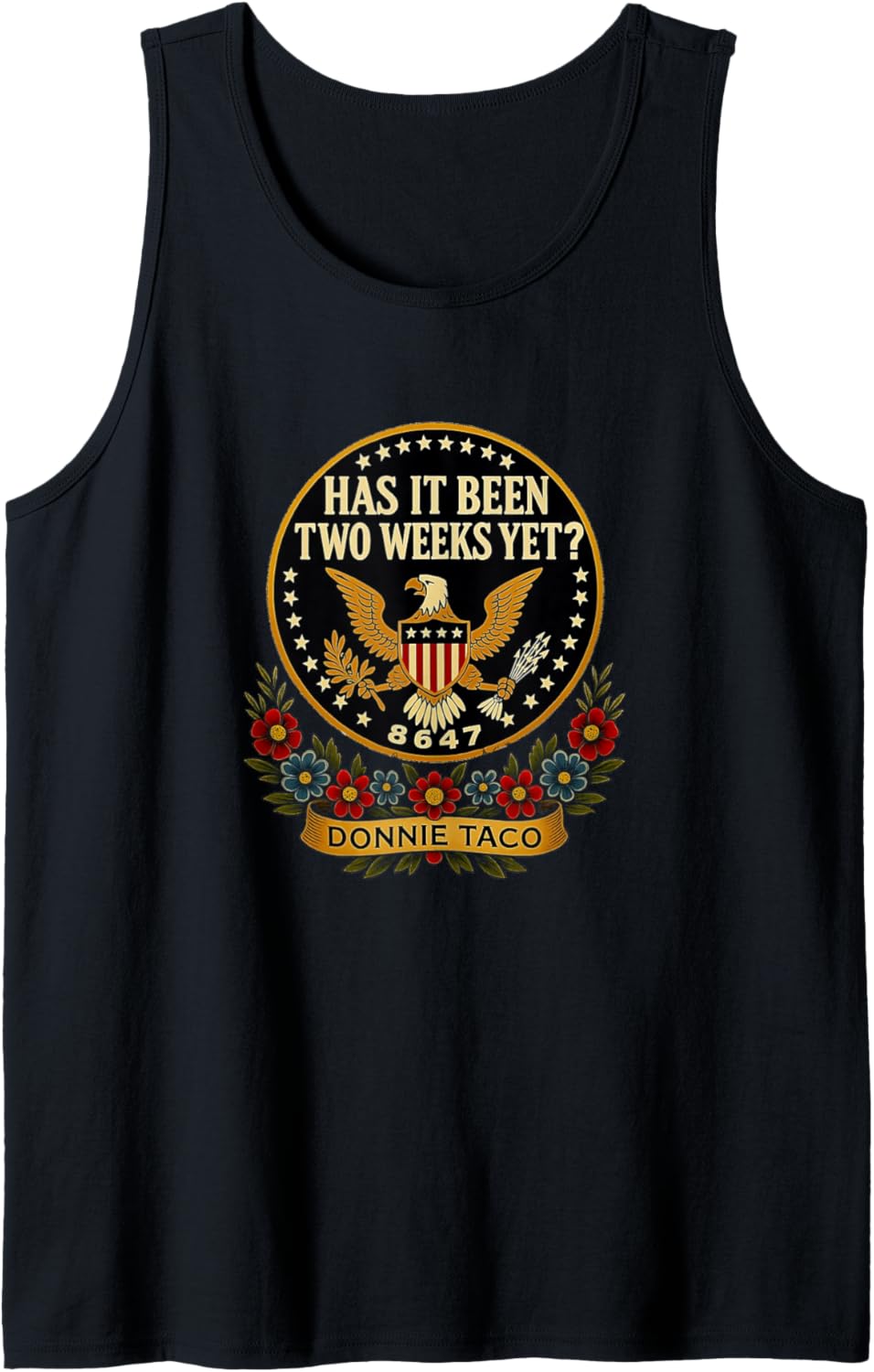 8647 Taco Decisions | Has It Been Two Weeks Yet? Anti MAGA Tank Top