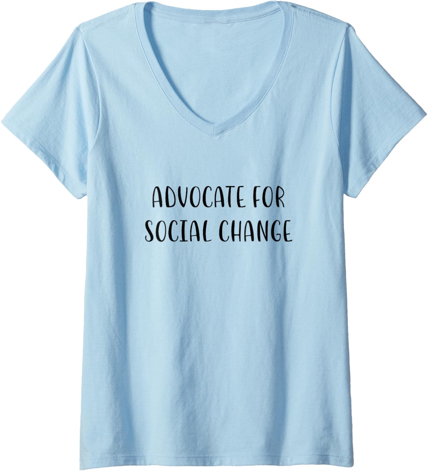 Advocate for Social Change Support Social Justice Statement V Neck