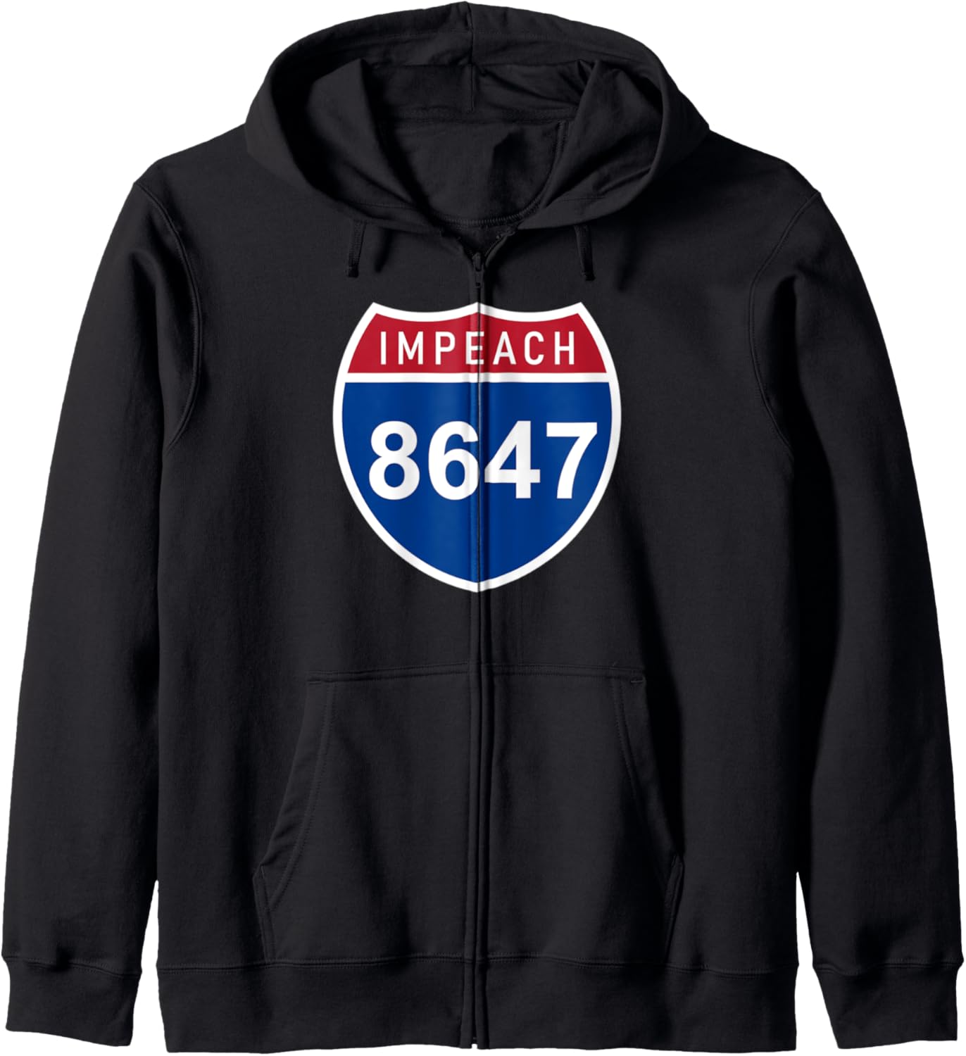 8647 | 86 47 Impeach Road Sign | Anti MAGA Zip Hoodie