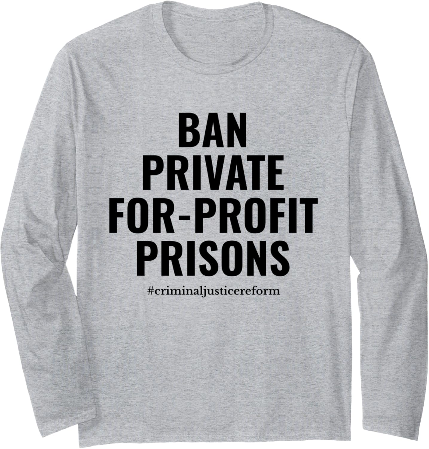 Ban Private For Profit Prisons Prison Reform Social Justice Long Sleeve