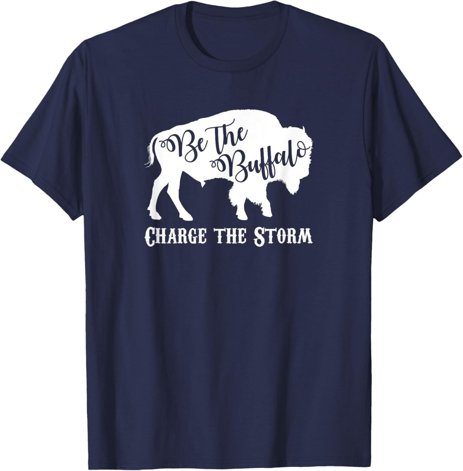 Be the Buffalo Charge the Storm White Shirt Men Women