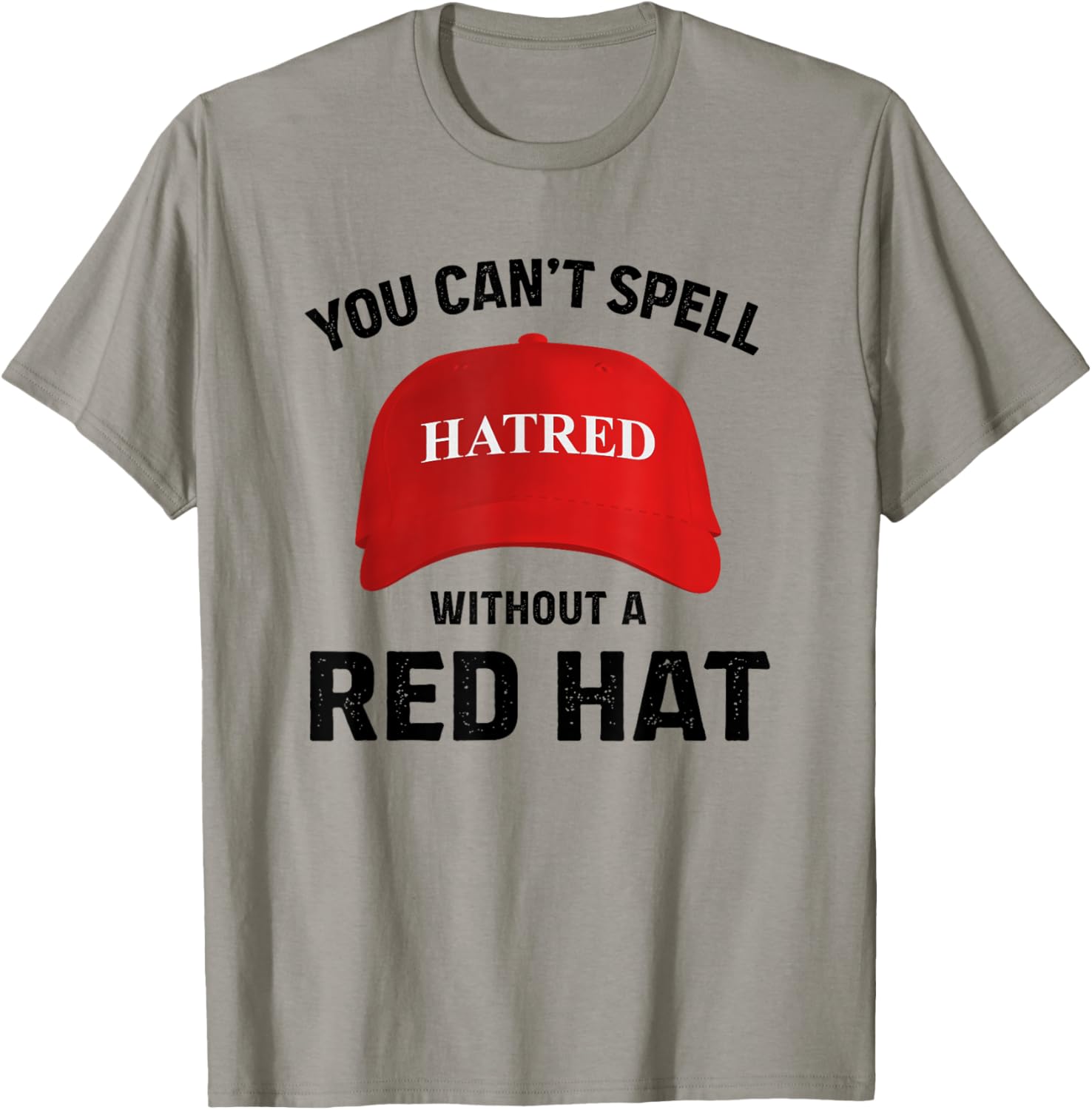 Anti Trump Can't Spell Hatred Without Red Hat T Shirt