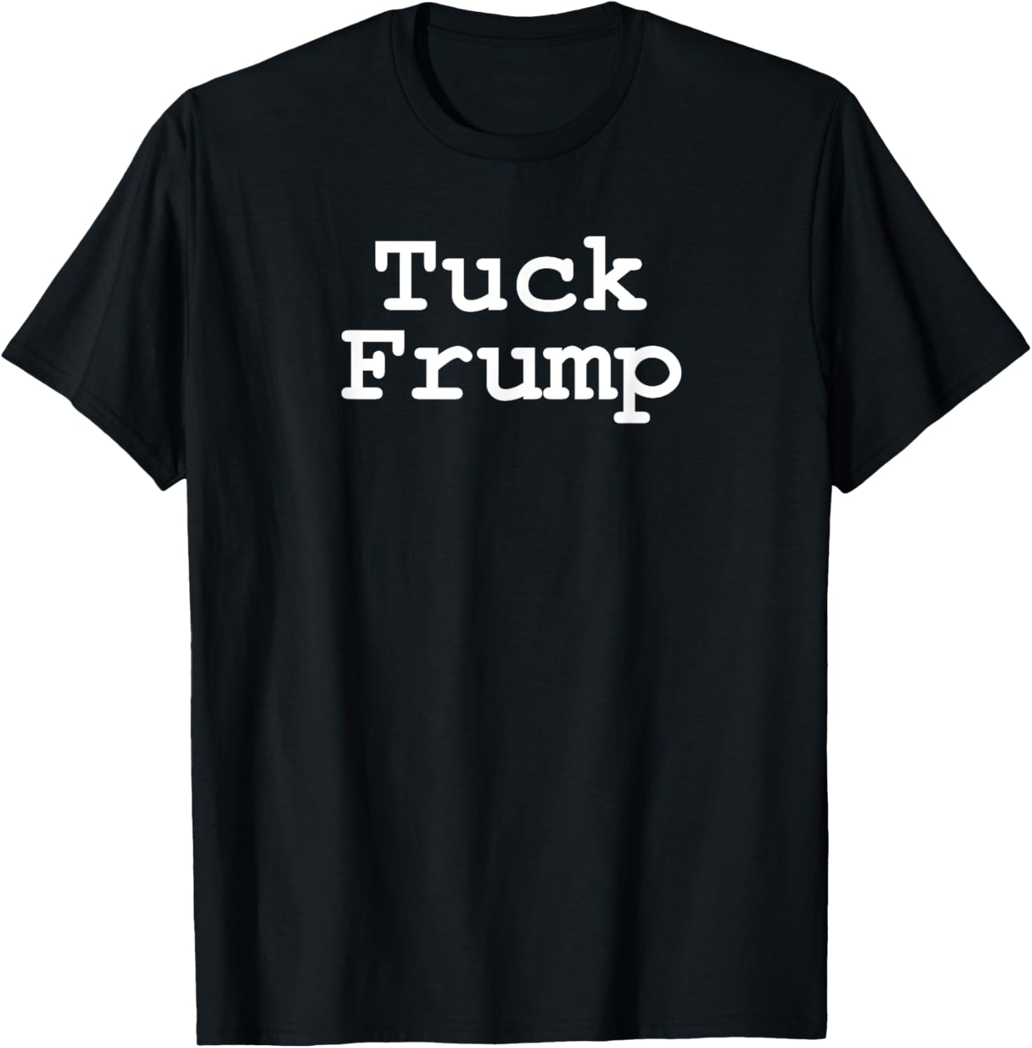 Anti Trump T Shirt Tuck Frump