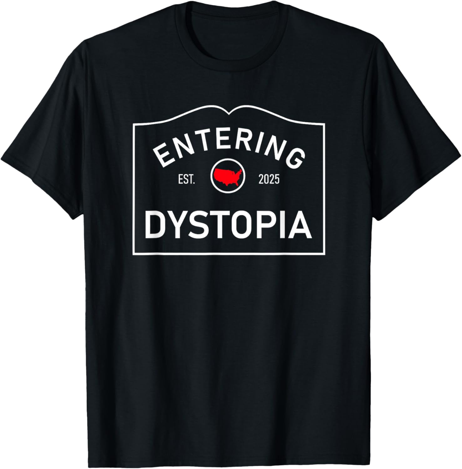 Anti MAGA Dystopia Sign Est 2025   Entering Dystopia