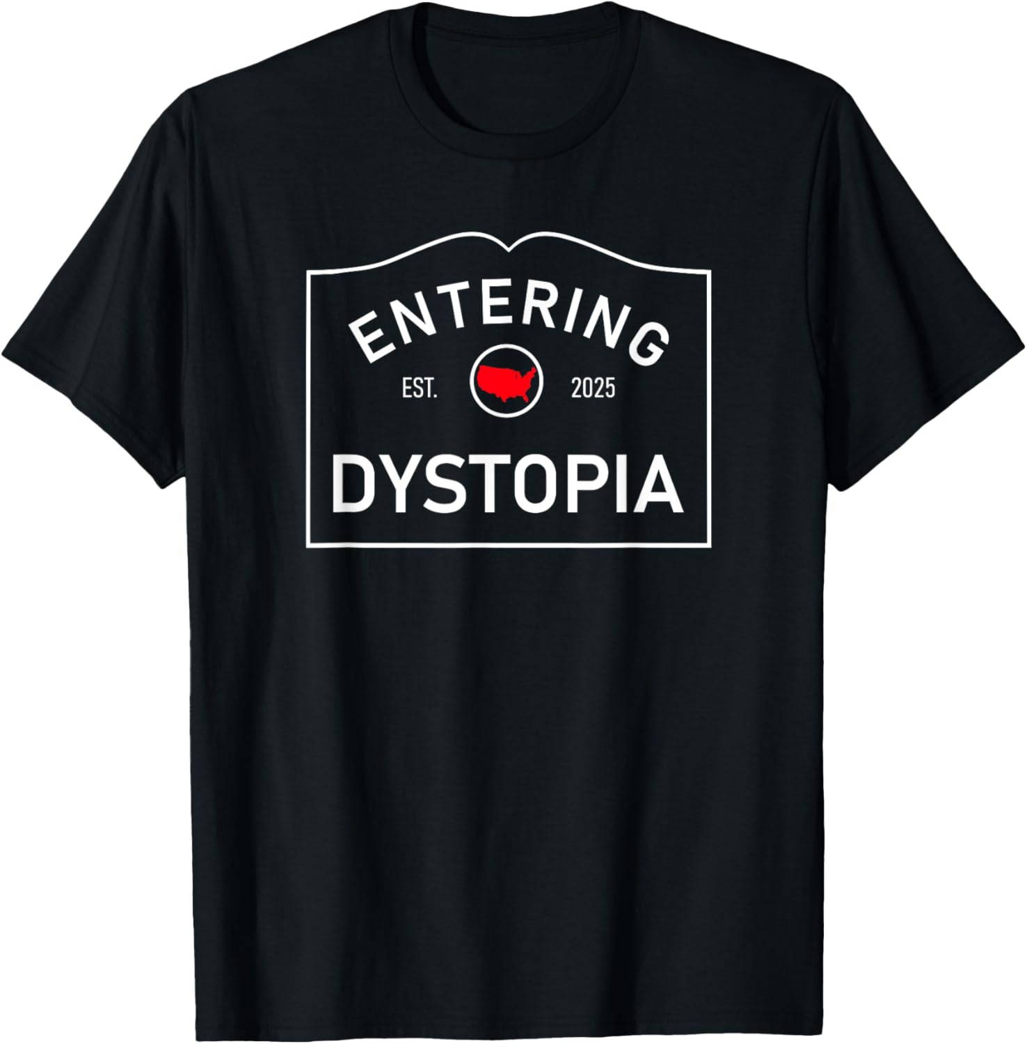 Anti MAGA Sign Est 2025 Graphic   Entering Dystopia