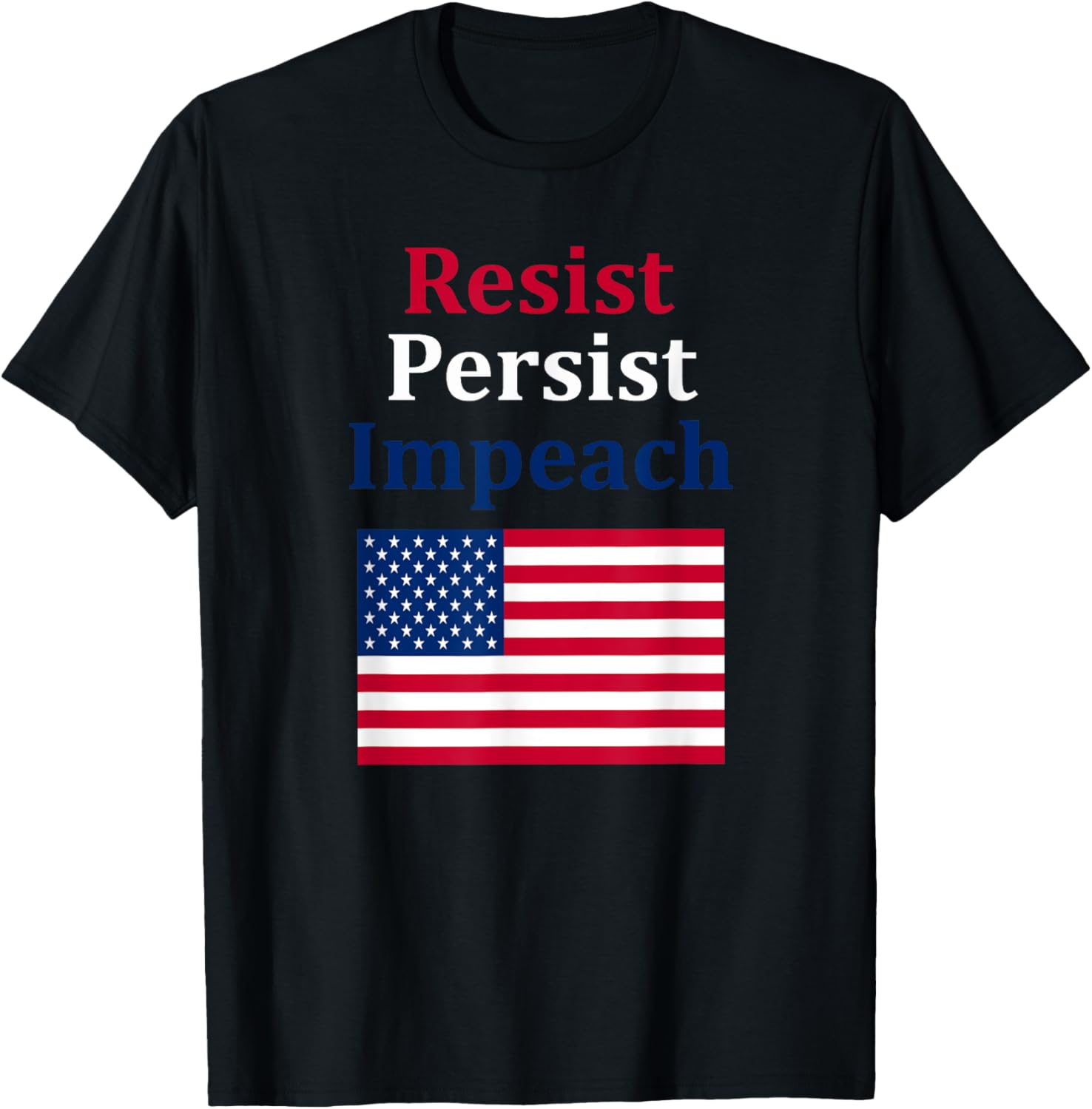 Be Patriotic and Resist, Persist & Impeach. Anti Trump Shirt