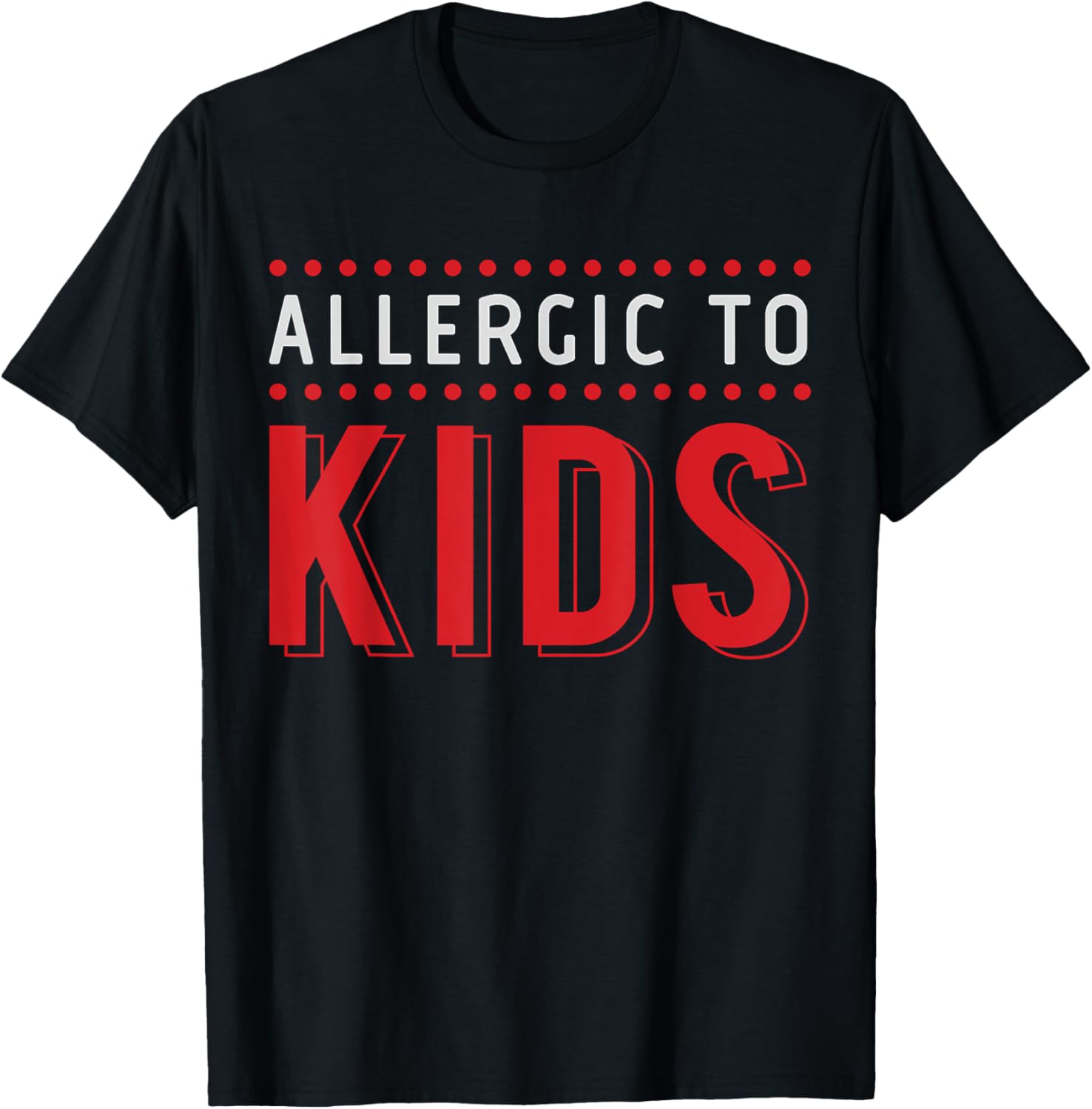Allergic To Kids Shirt, Sarcastic No Kids Shirt