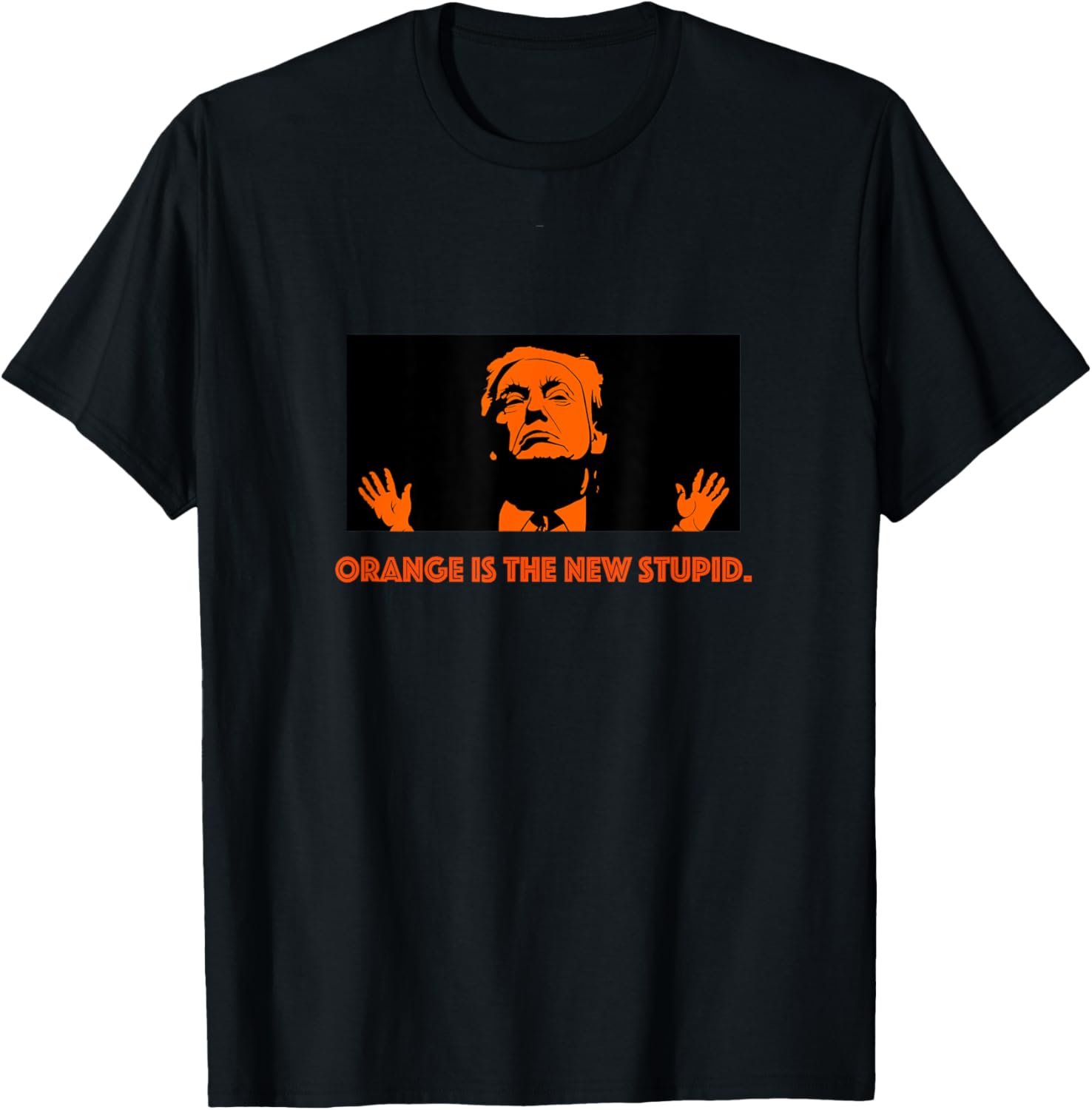Anti Trump "Orange is the New Stupid" T Shirt Men, Women.