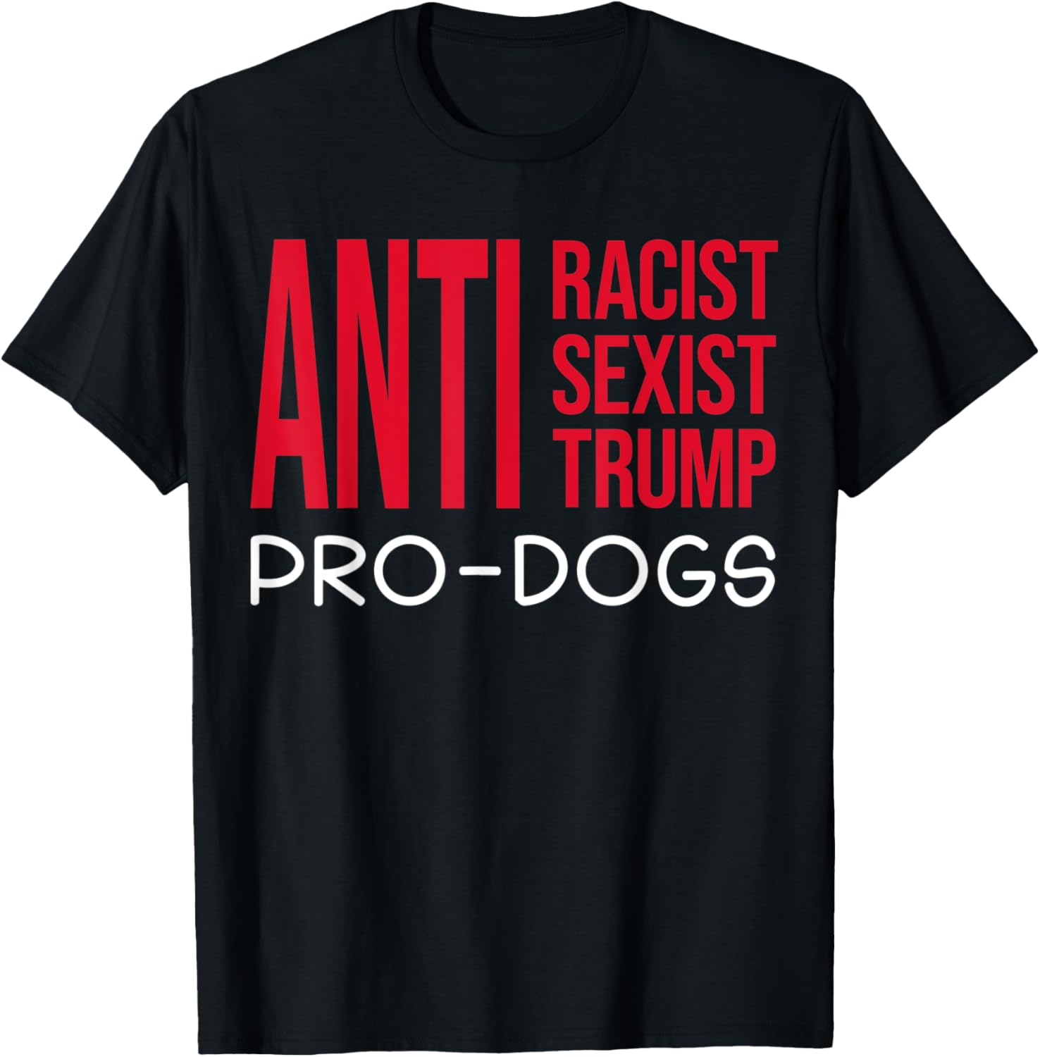 Anti Racist Anti Sexist Anti Trump Pro Dogs Dog Lover