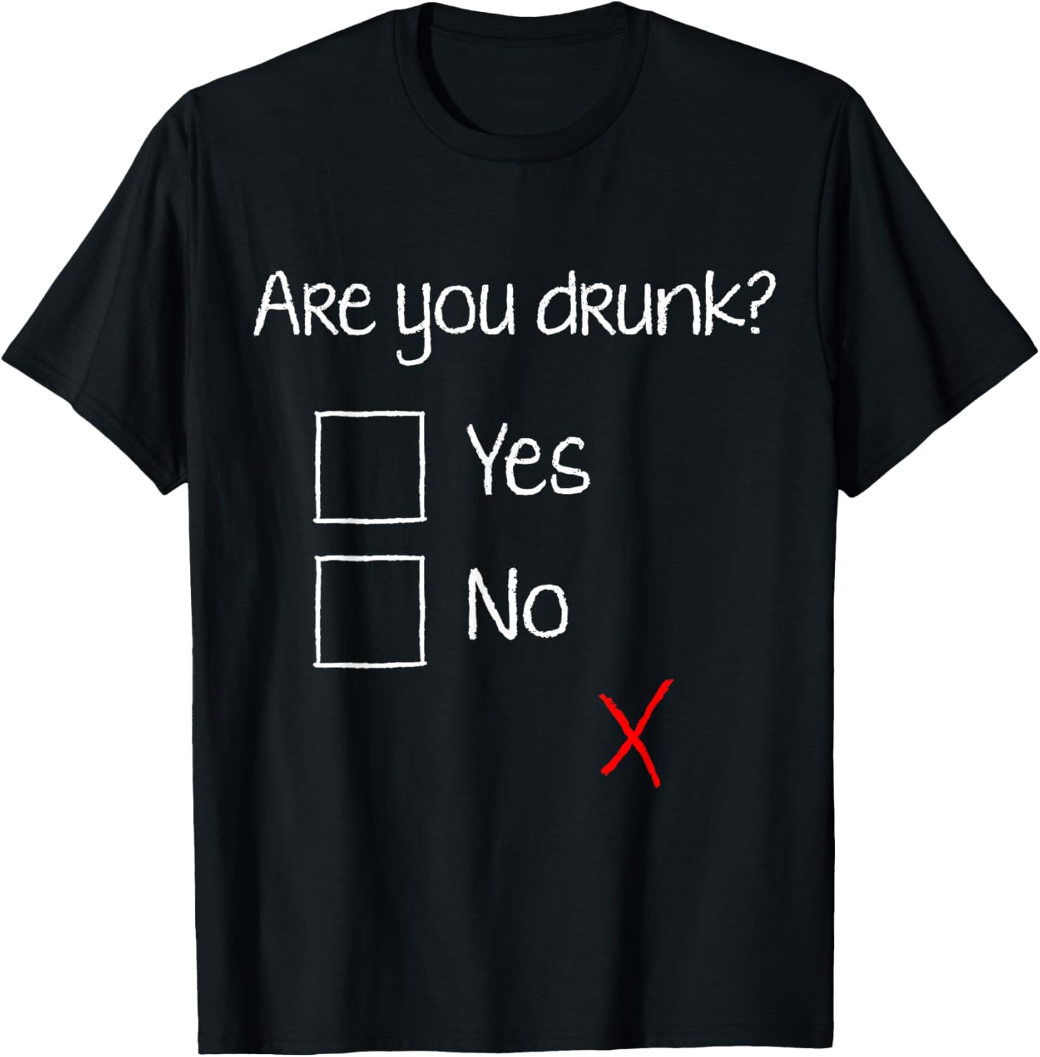 Are You Drunk? Yes No T shirt Sober Question Funny Shirt
