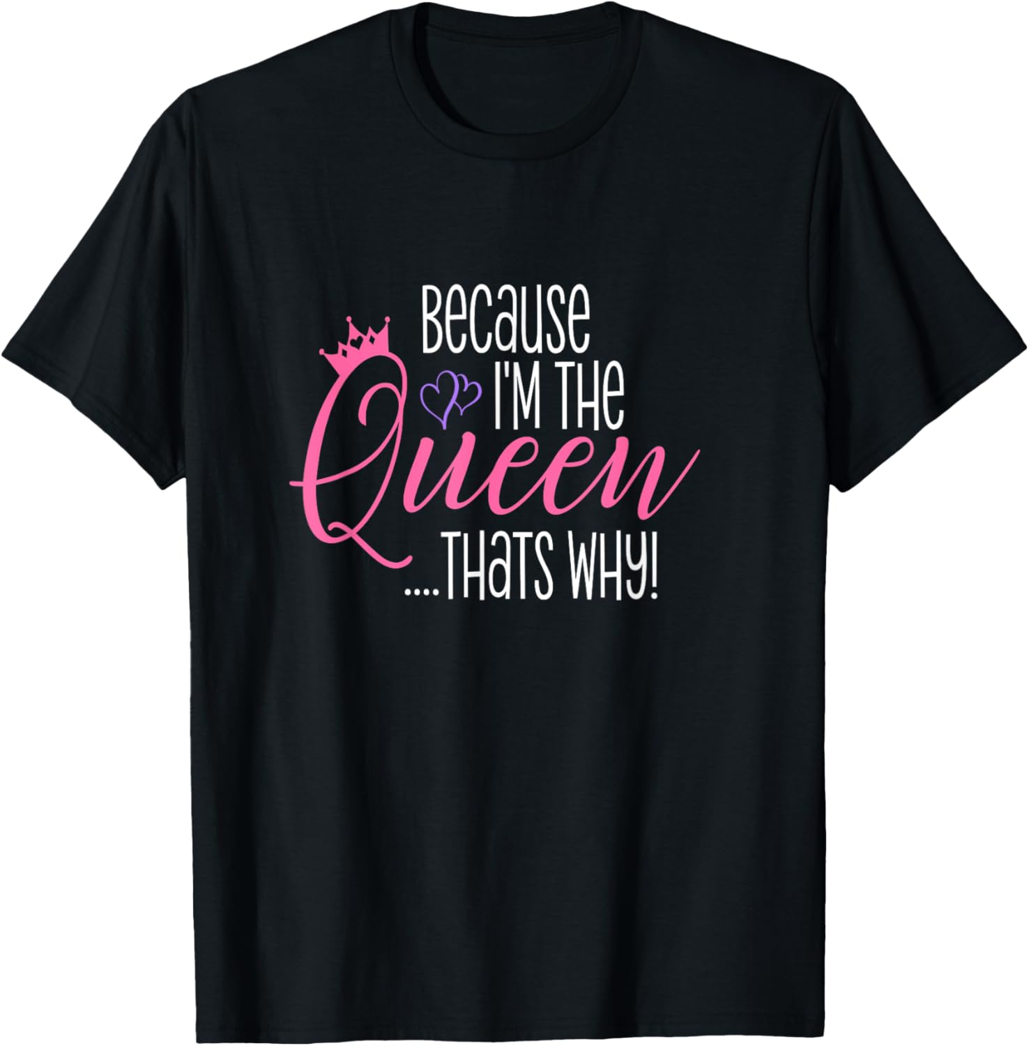 Because I'm The Queen That's Why Funny Queens Attitude Diva
