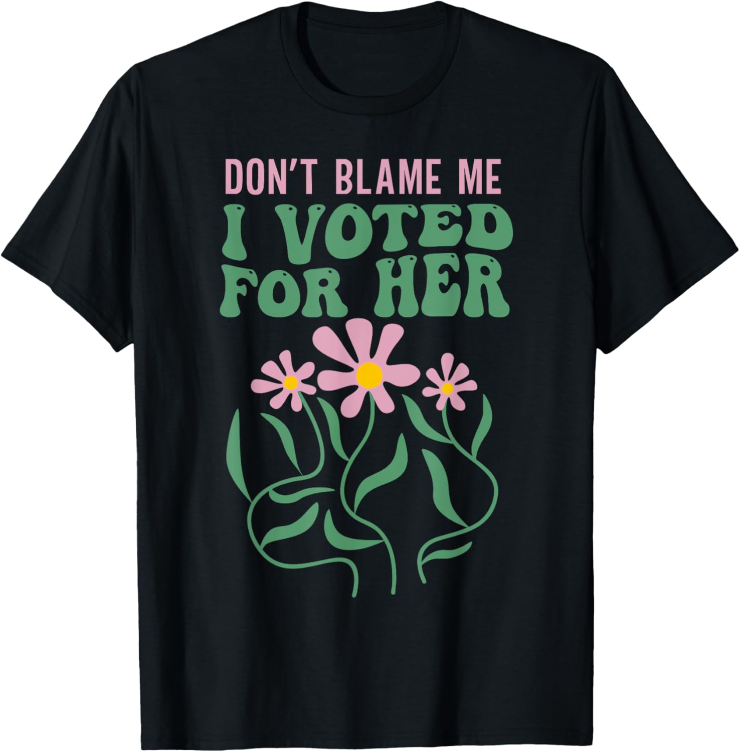 Boho Flowers Don't Blame Me I Voted For Her Anti Trump 2024