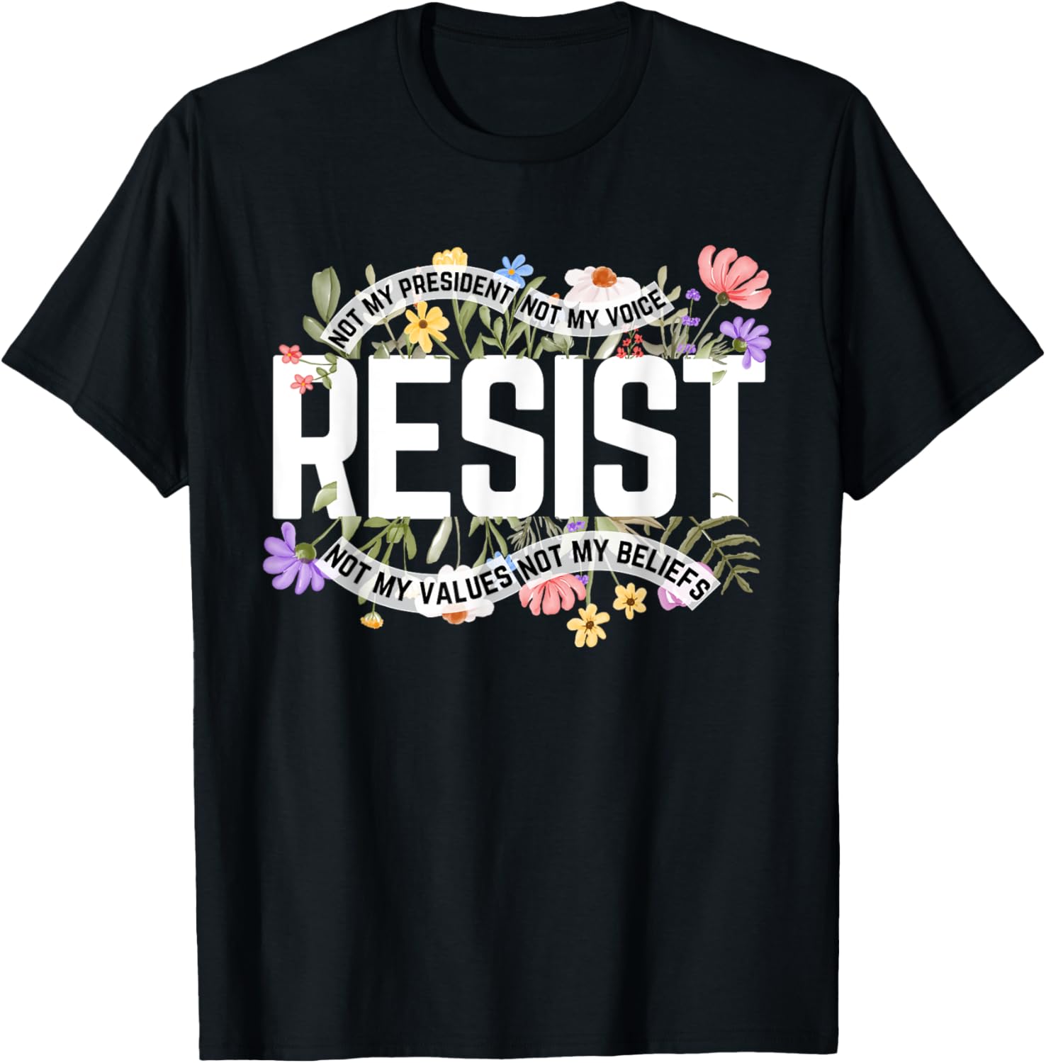 Anti Trump Floral Resist Not My President T Shirt   Black, Small, Unisex Adults, Short Sleeve,