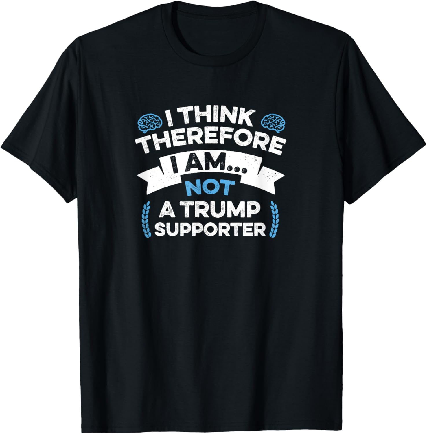 Anti Trump 2020 Shirts & Gifts by MEK   I Think Therefore I am Not Trump Supporter T Shirt   Black   Unisex Adults with Political Preference   Short Sleeve   Classic Fit   Cotton 100%
