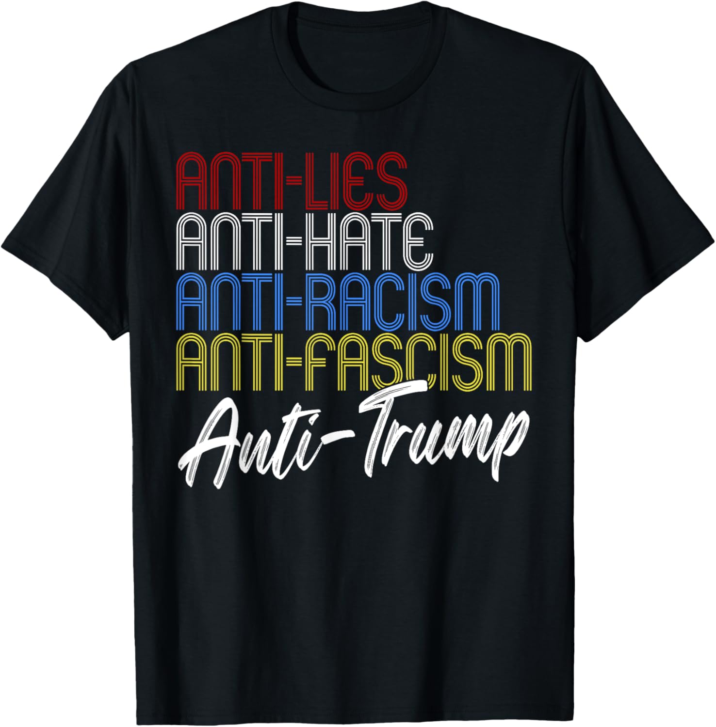 Anti Lies Anti Hate Anti Racism Anti Fascism Anti Trump Anti