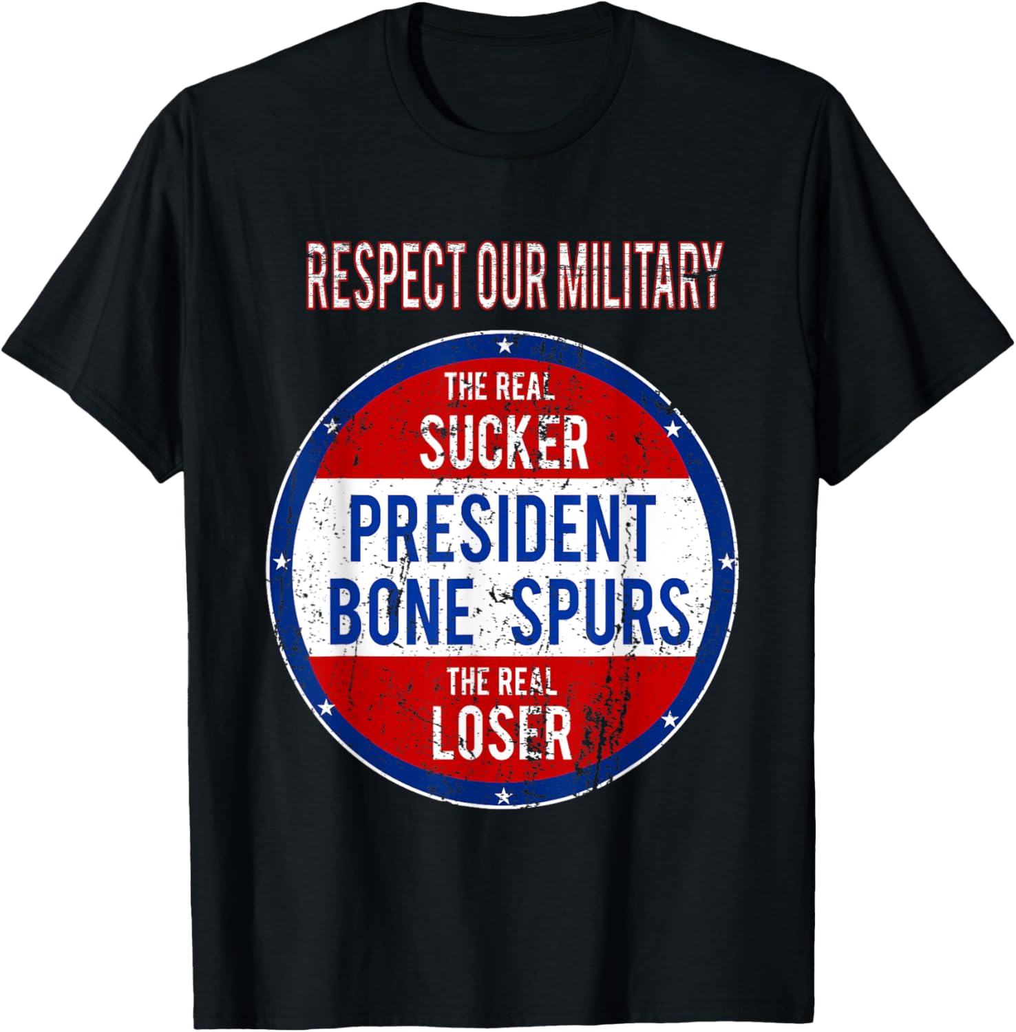 Anti Trump Sucker Loser We Respect Our Military