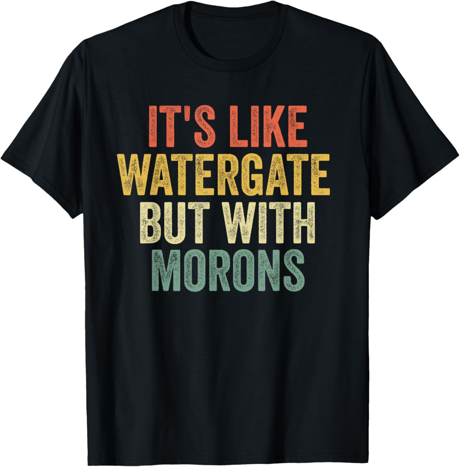 Biden 2020 It's Like Watergate But With Morons Anti Trump