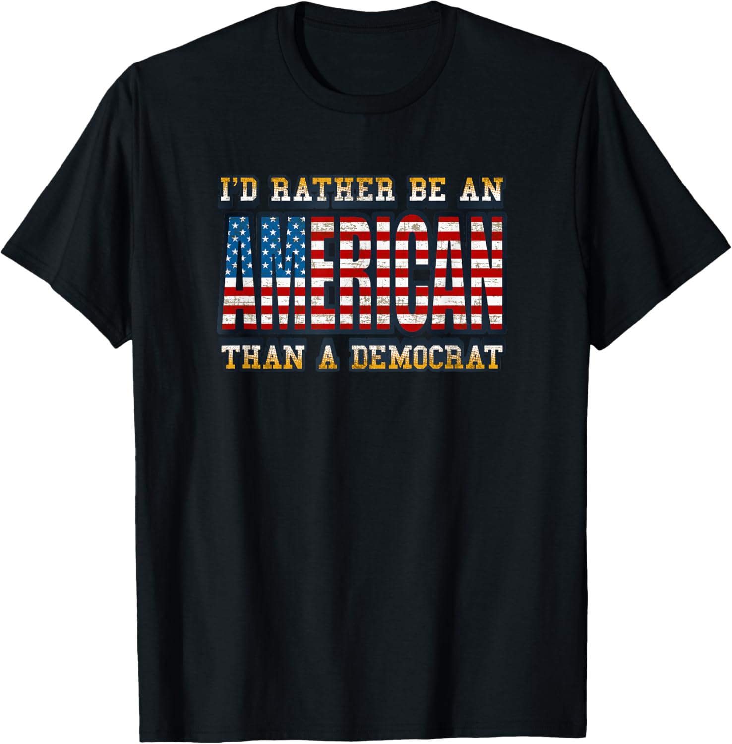 Anti Liberal I'd Rather Be An American Than A Democrat